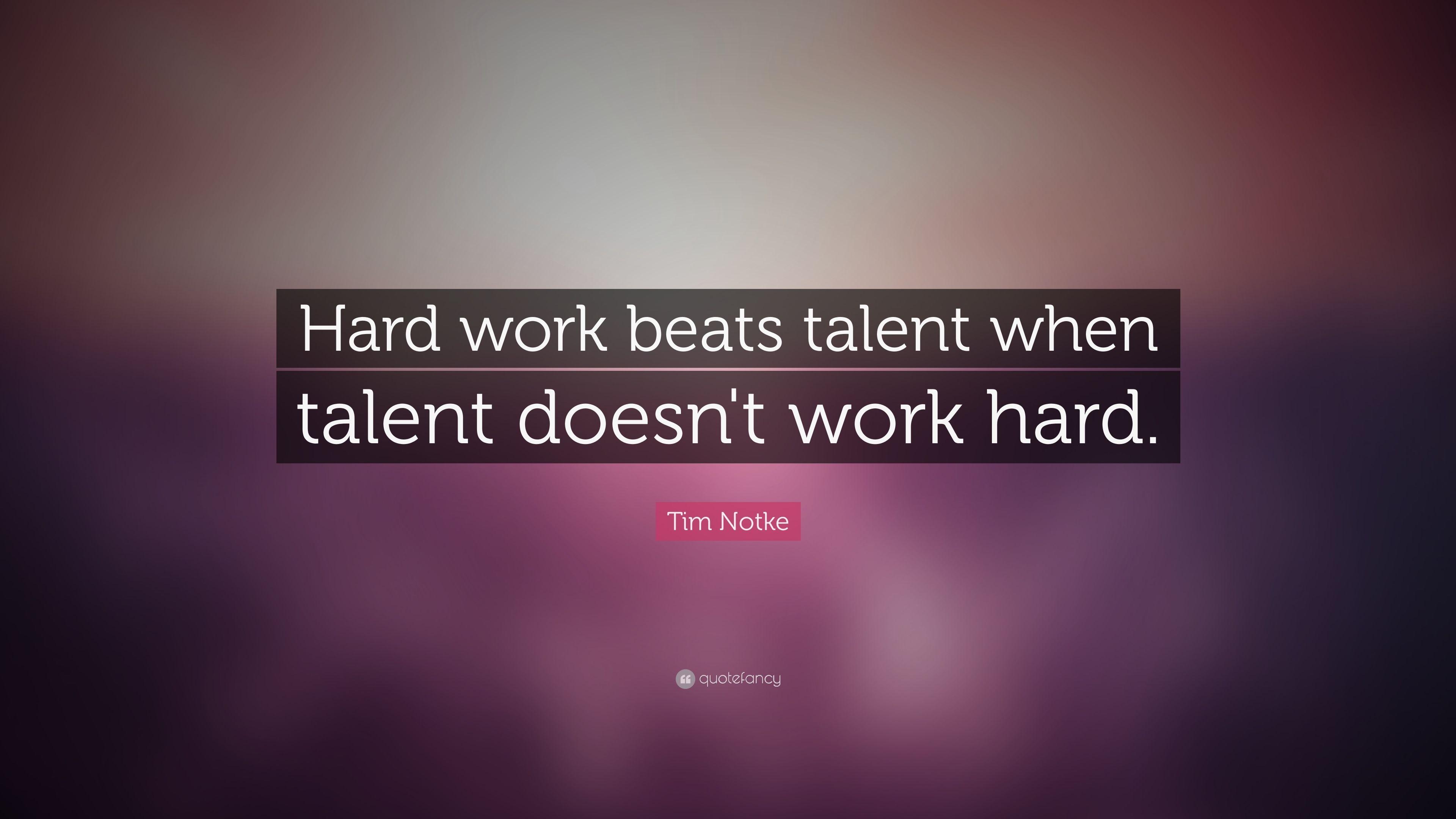 3840x2160 Tim Notke Quote: “Hard work beats talent when talent doesn't work, Desktop