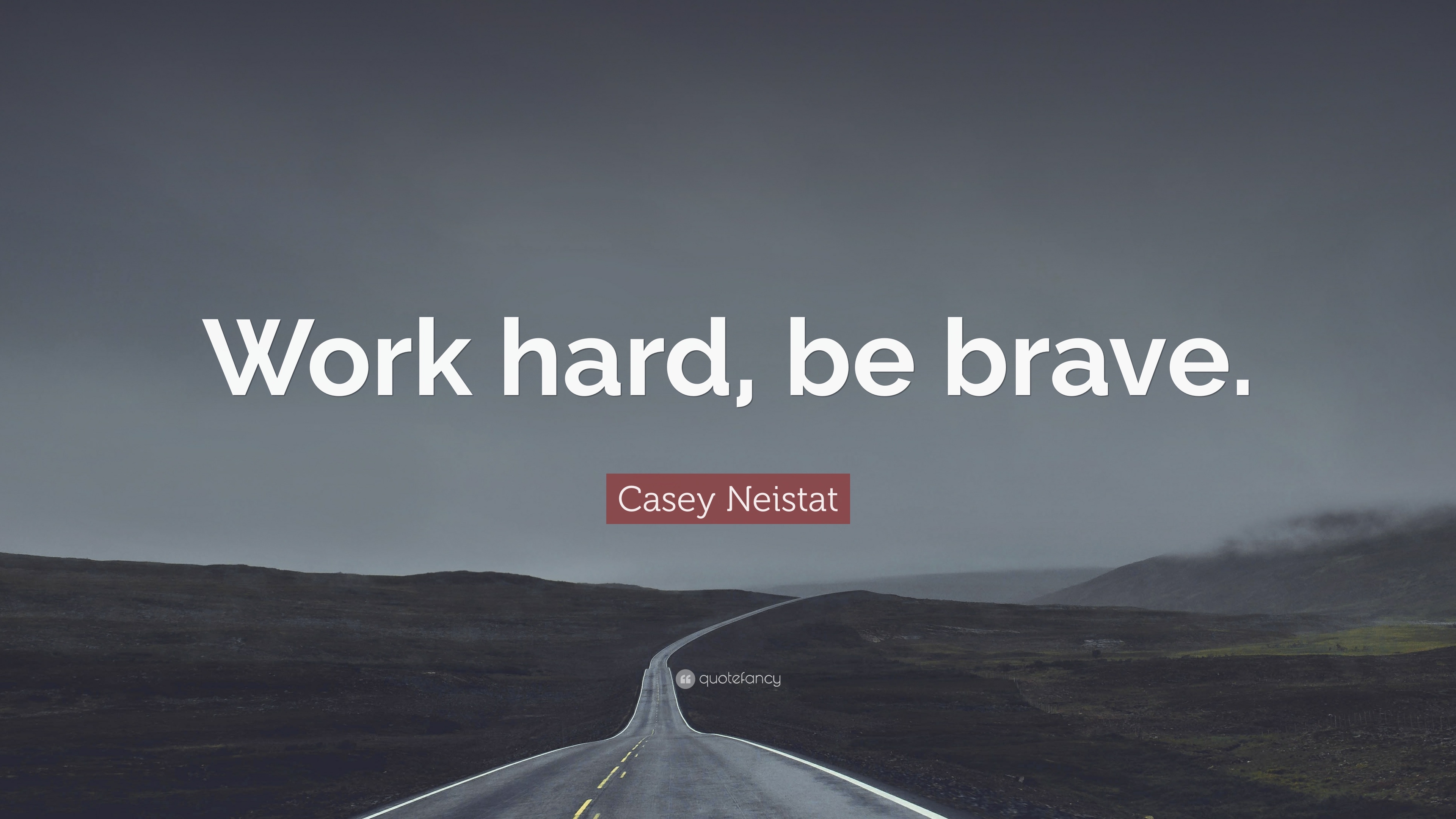 3840x2160 Casey Neistat Quote: “Work hard, be brave.” 24 wallpaper, Desktop