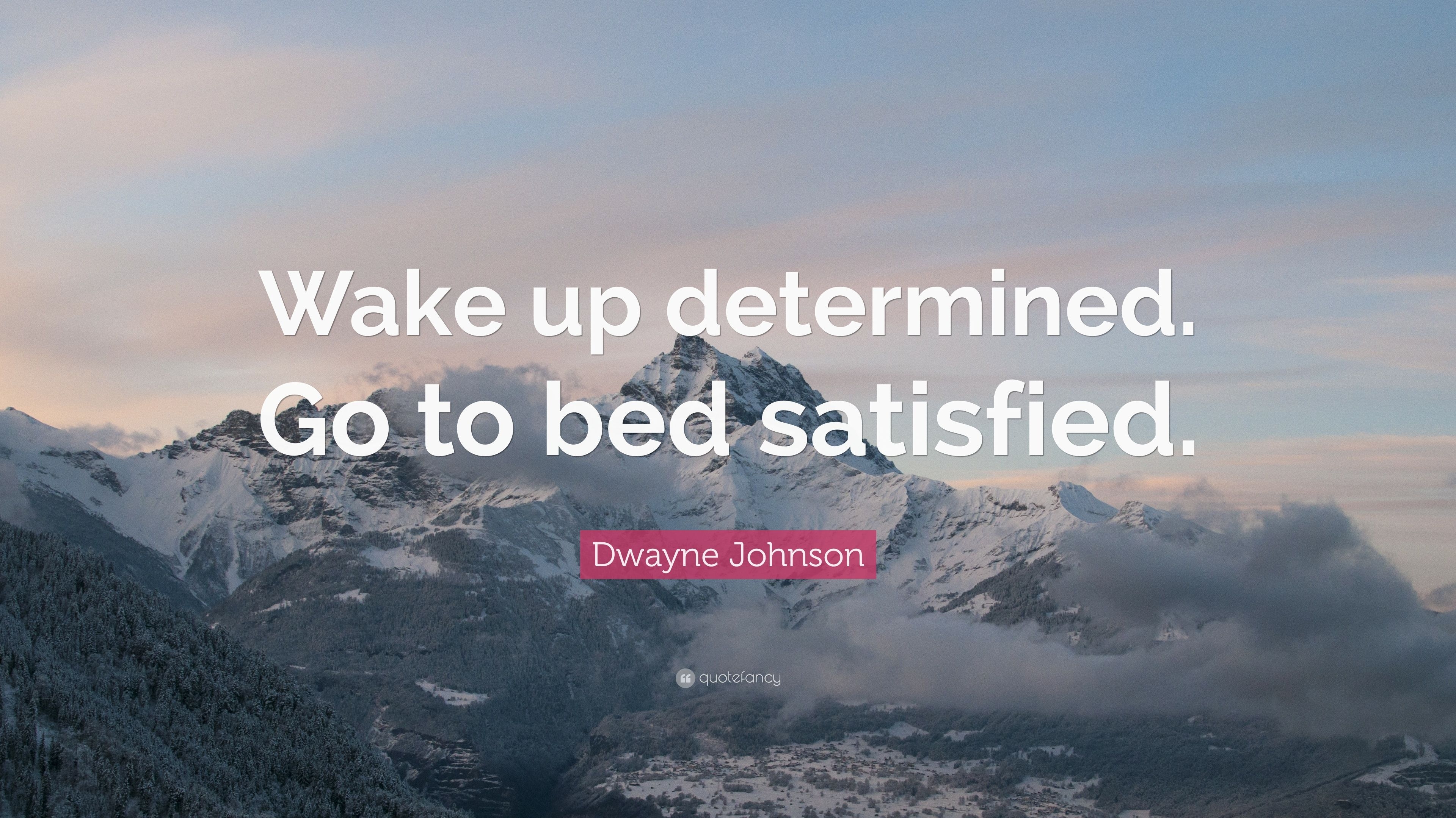 3840x2160 Dwayne Johnson Quote: “Wake up determined. Go to bed satisfied.” 12, Desktop