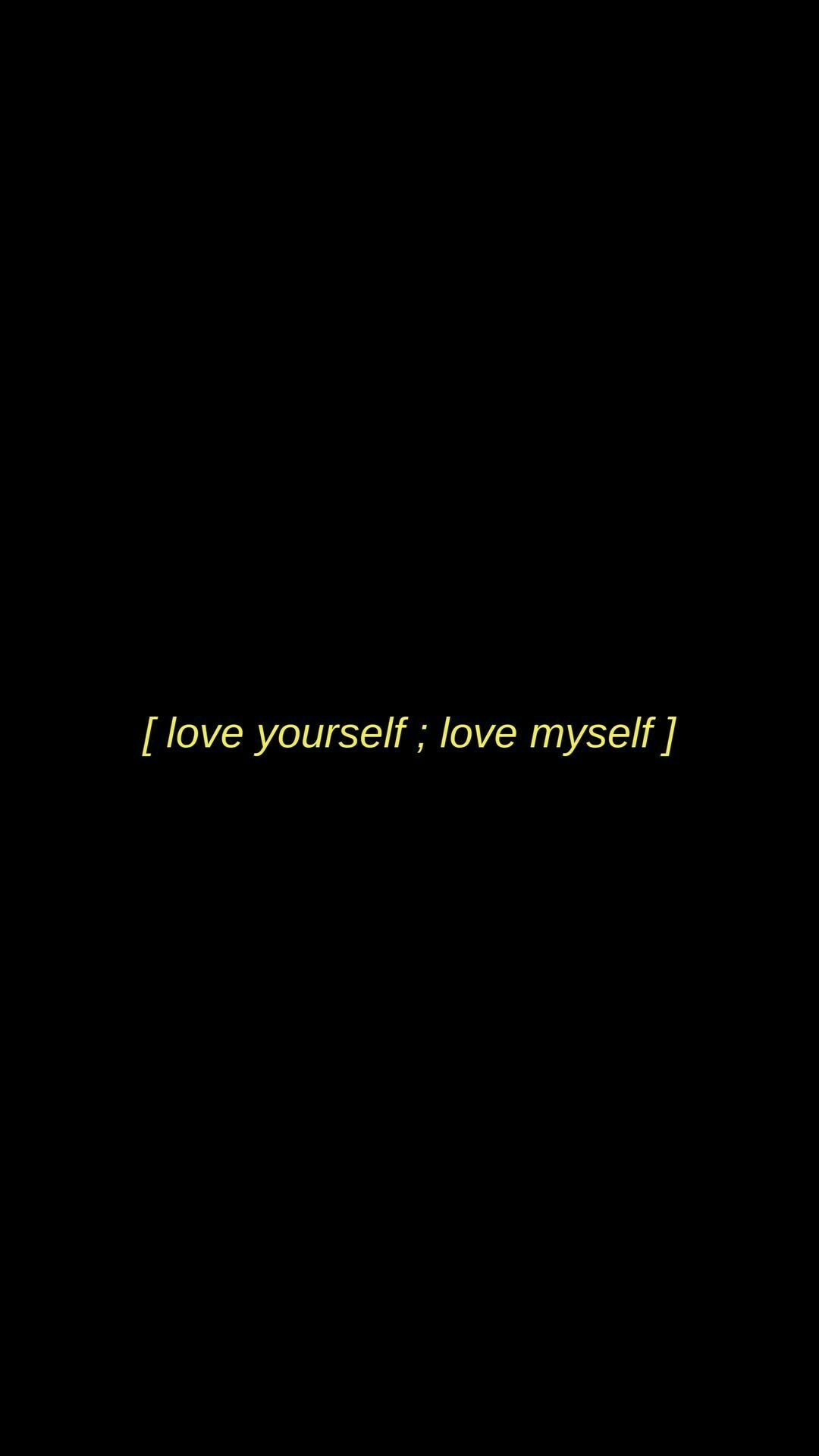 1080x1920 love yourself ; love myself. Kutipan estetika, Wallpaper estetika hitam, Motivasi, Phone