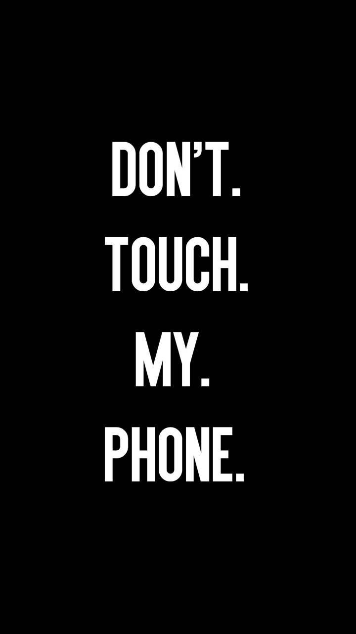 720x1280 Dont Touch My Phone. Dont touch my phone wallpaper, Black, Phone