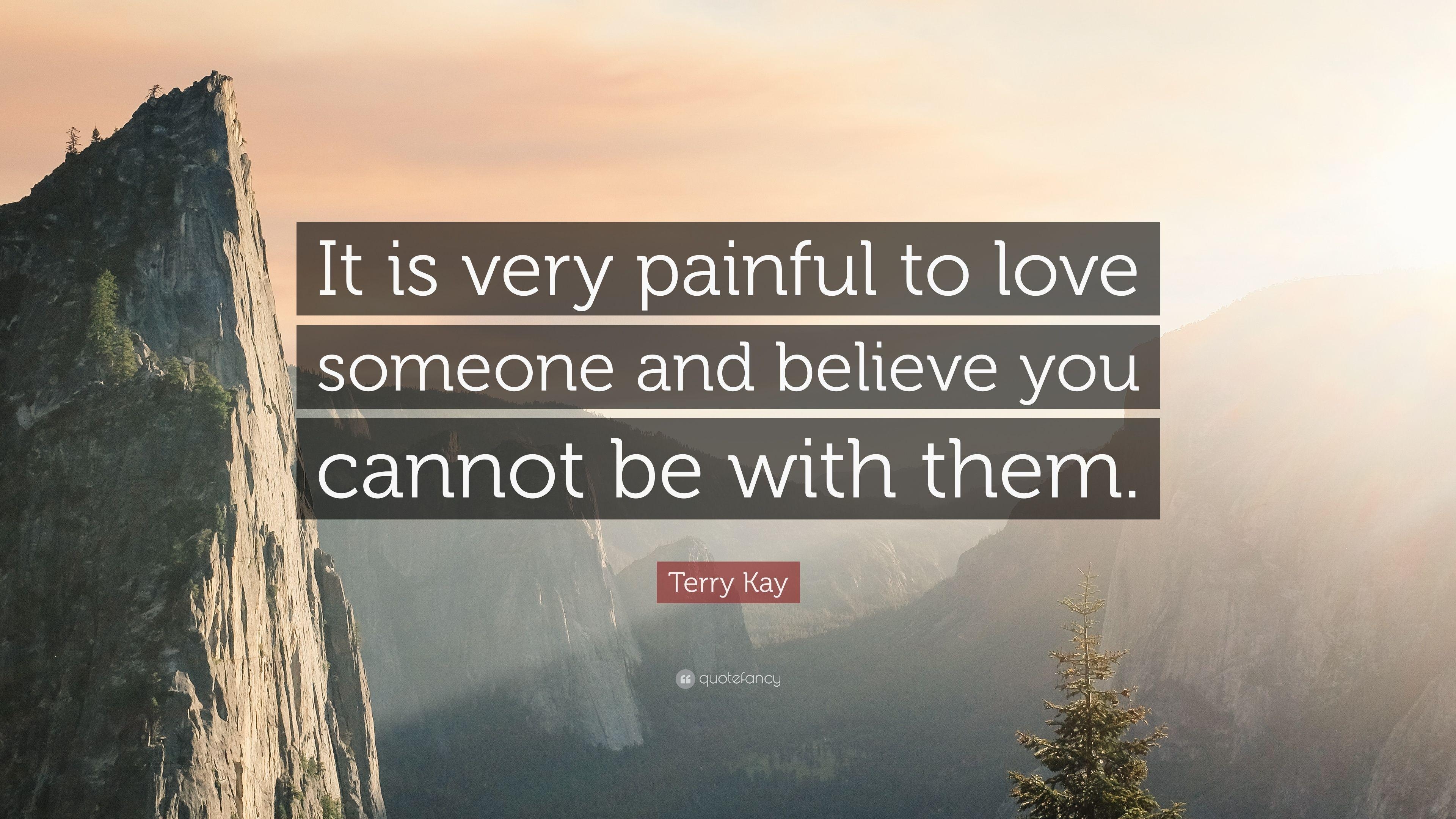 3840x2160 Terry Kay Quote: “It is very painful to love someone and believe you, Desktop