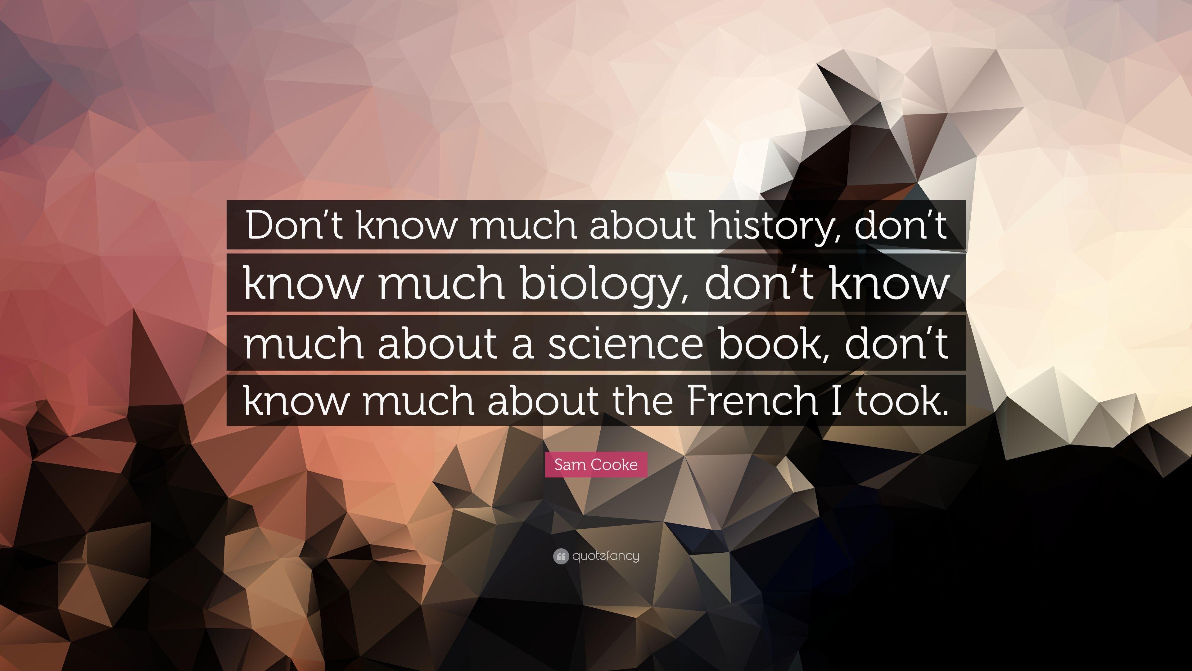 3840x2160 Sam Cooke Quote: “Don't know much about history, don't know much, Desktop