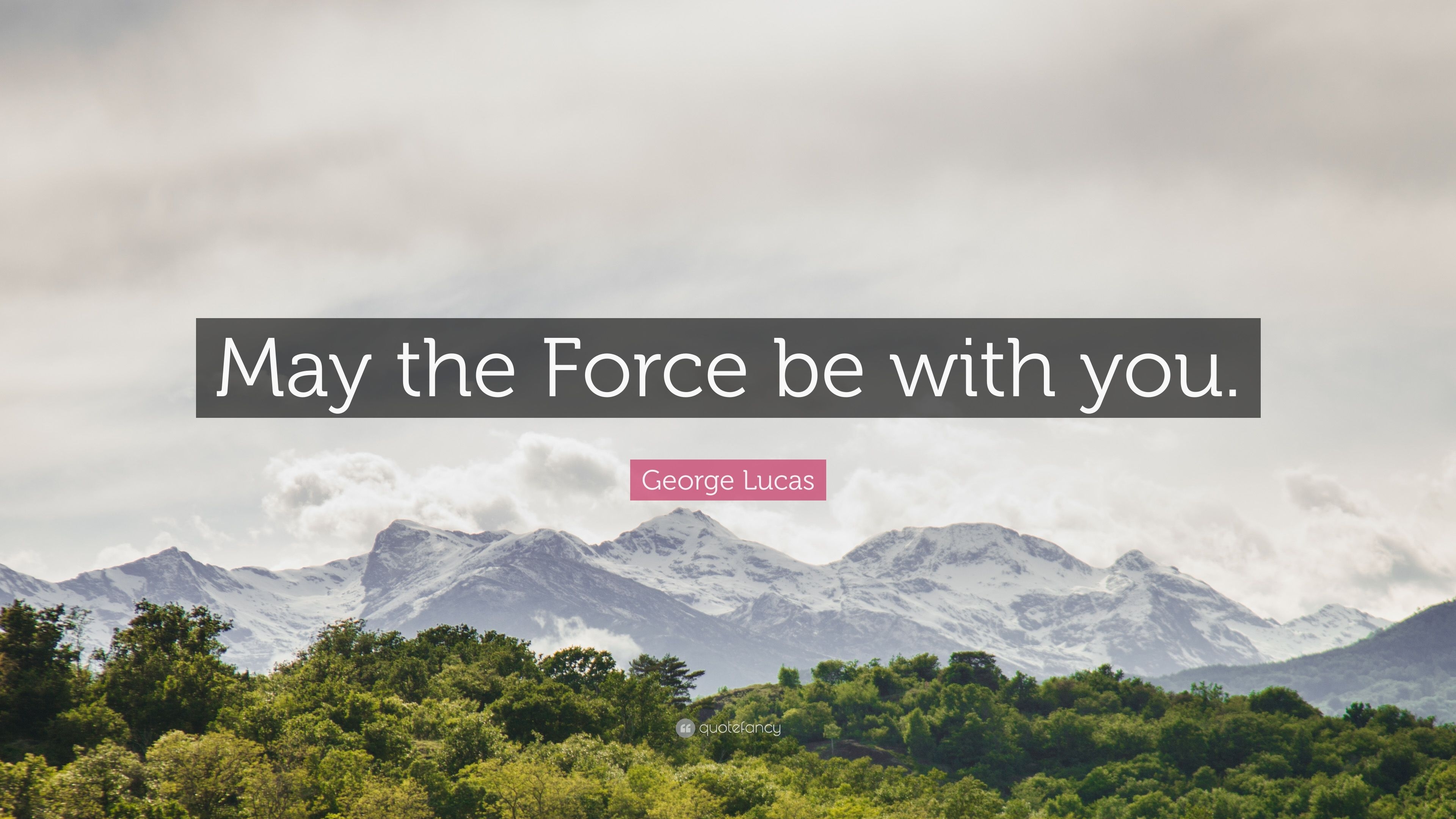 3840x2160 George Lucas Quote: “May the Force be with you.” (11 wallpaper), Desktop