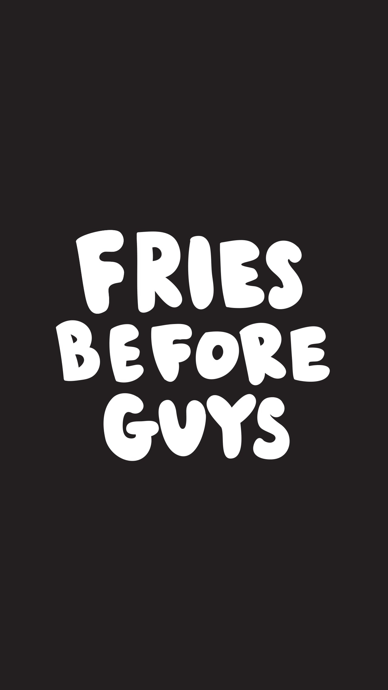 1280x2280 Fries Before Guys Free and Fun iPhone Wallpaper to Liven Up Your Life, Phone