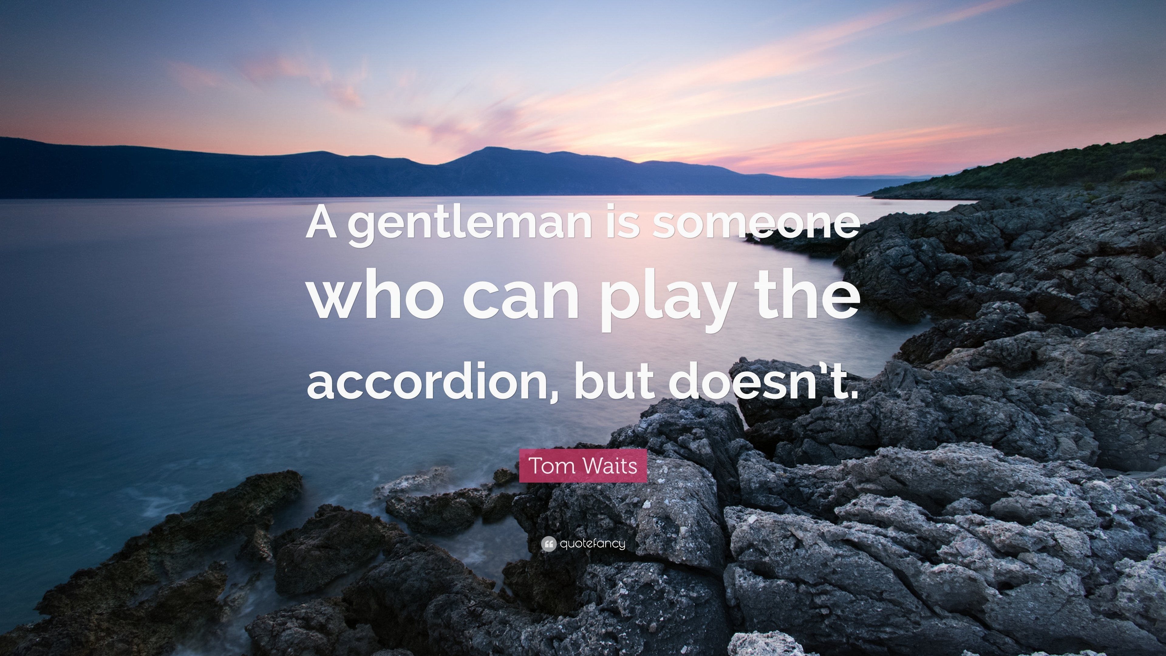 3840x2160 Tom Waits Quote: “A gentleman is someone who can play the accordion, Desktop