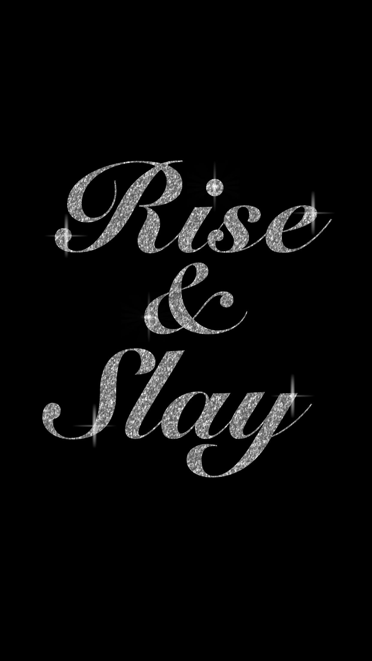 1250x2210 Rise and SLAY everyday!. Glitter phone wallpaper, Quotes lockscreen, Slay quotes, Phone