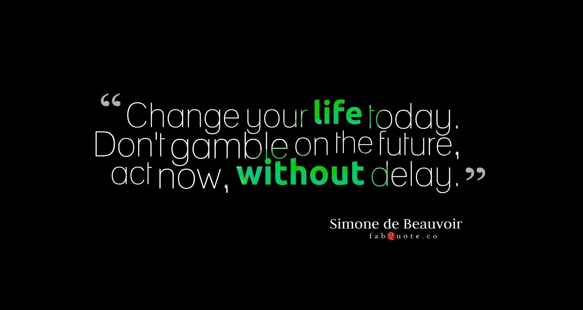 1920x1020 Change Your Life Today Quote, Desktop