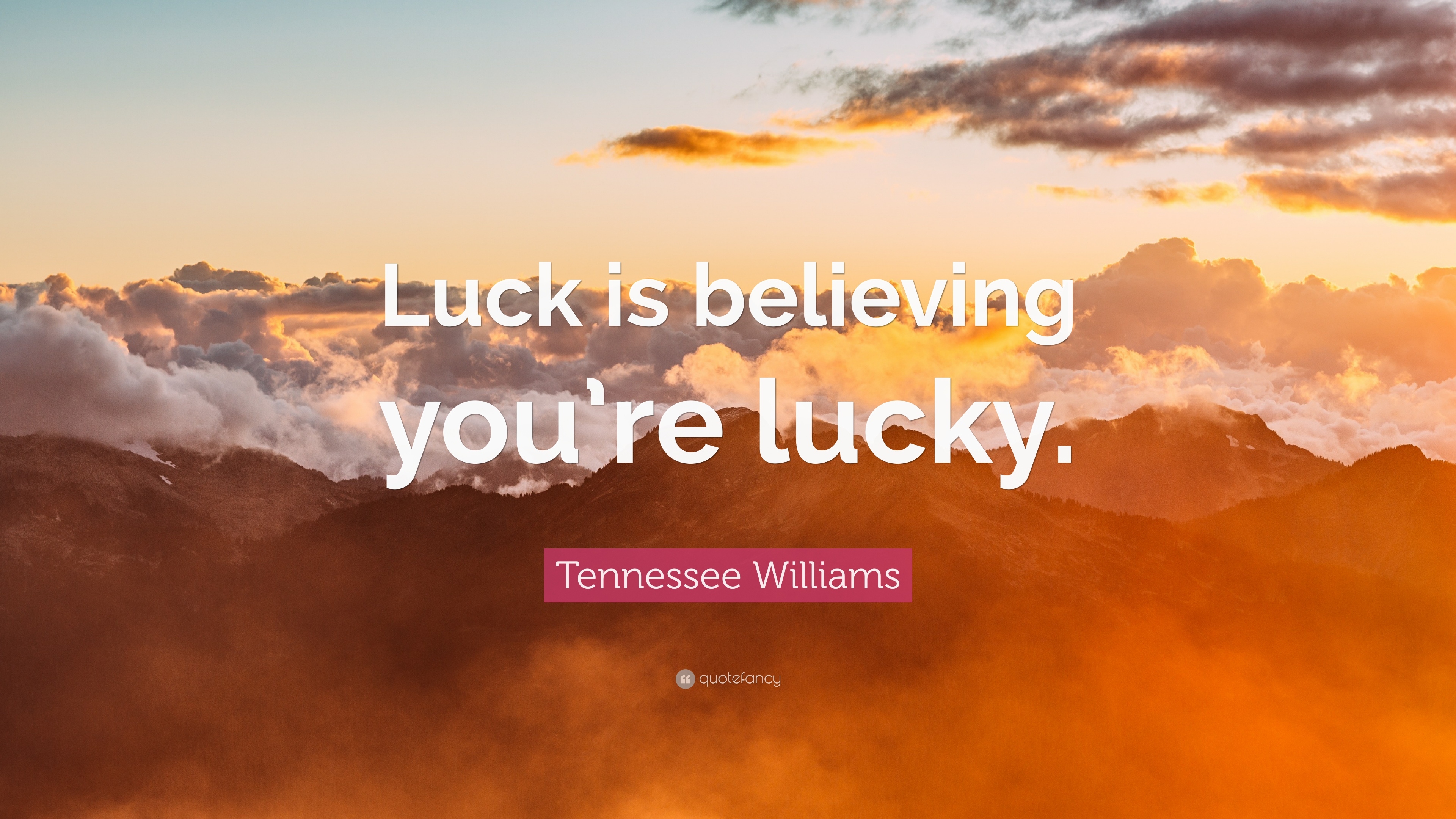 3840x2160 Tennessee Williams Quote: “Luck is believing you're lucky.” 12, Desktop