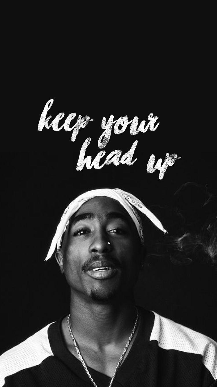 750x1340 Keep your head up. Tupac wallpaper, Tupac picture, Phone