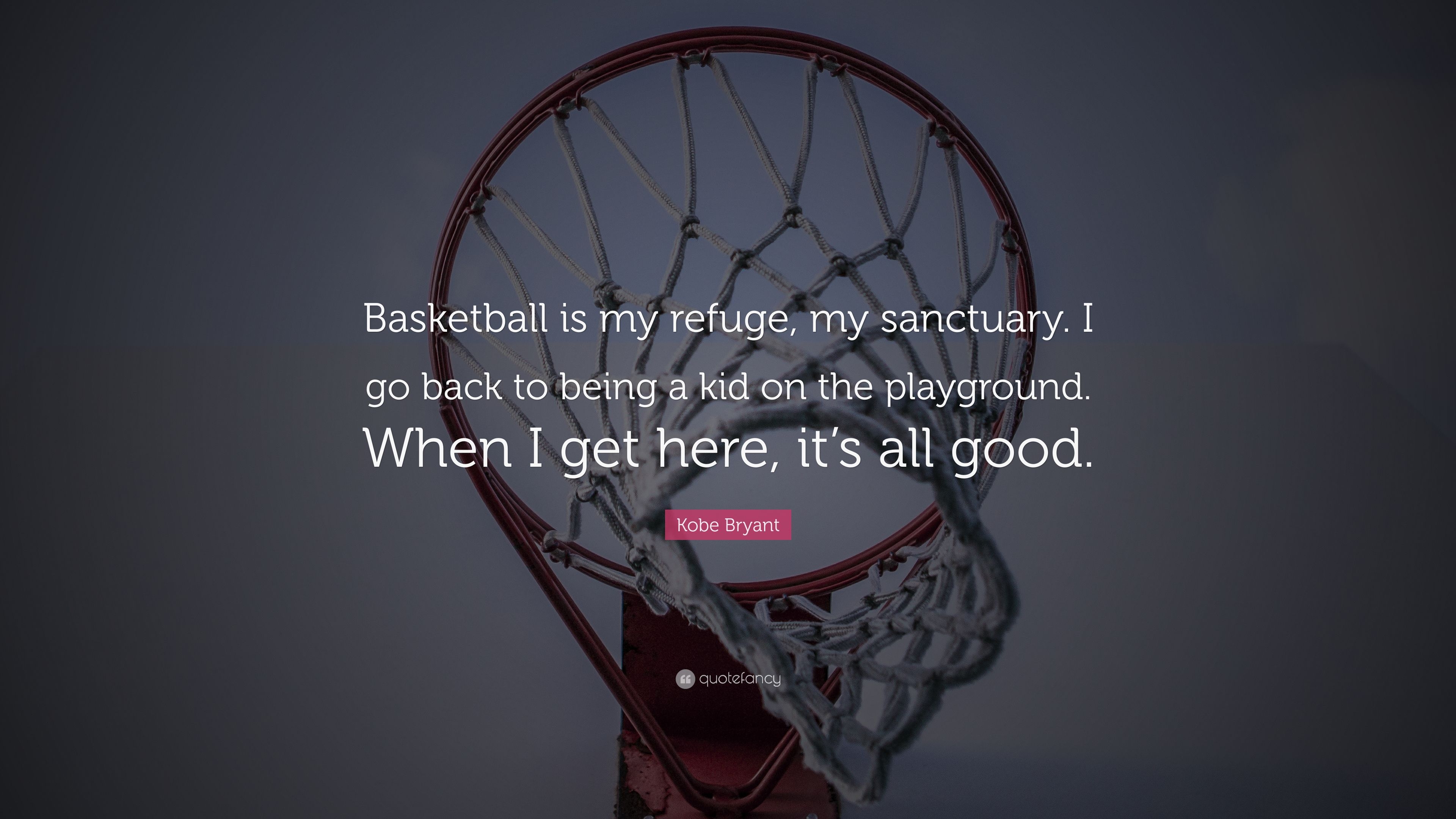 3840x2160 Kobe Bryant Quote: “Basketball is my refuge, my sanctuary. I go back to being a kid on the playground. When I get here, it's all good.” (12 wallpaper), Desktop