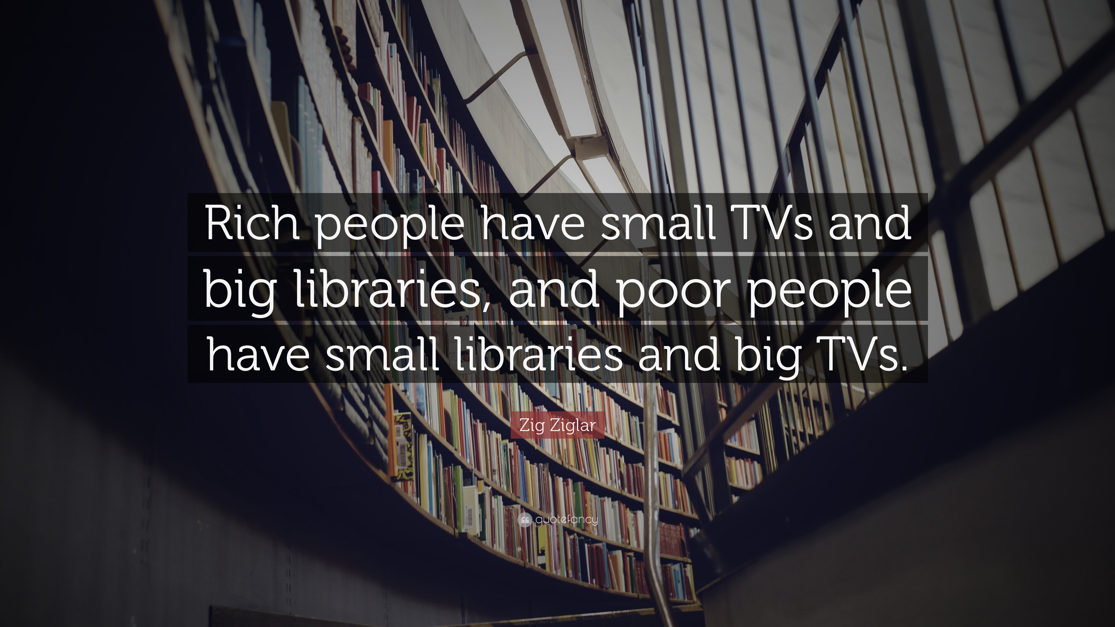 3840x2160 Zig Ziglar Quote: “Rich people have small TVs and big libraries, Desktop