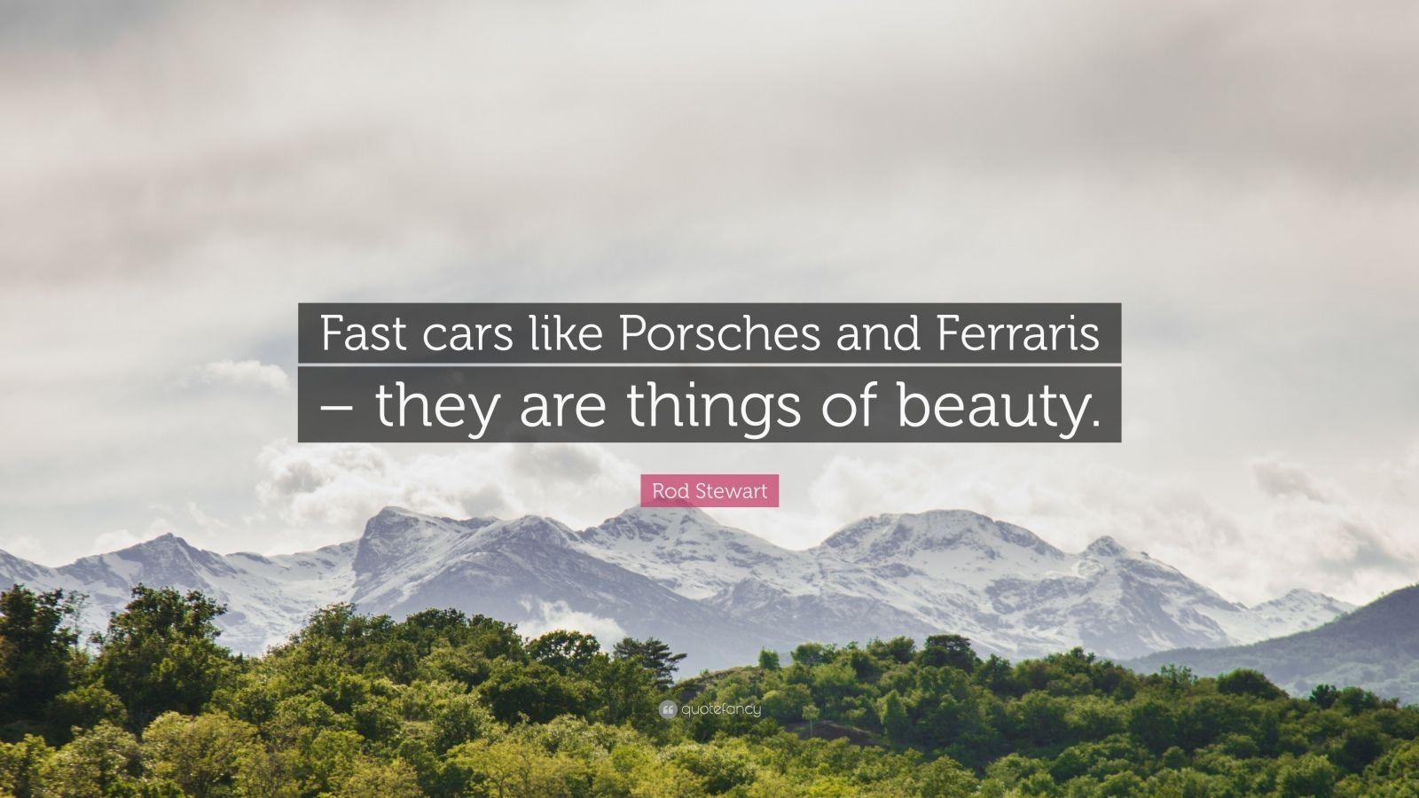 1600x900 Rod Stewart Quote: “Fast cars like Porsches and Ferraris, Desktop