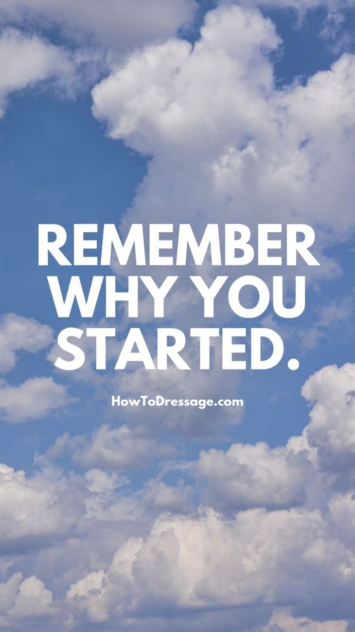 730x1300 Remember Why You Started Dressage Motivation Remember Why You Started HD Wallpaper, Phone