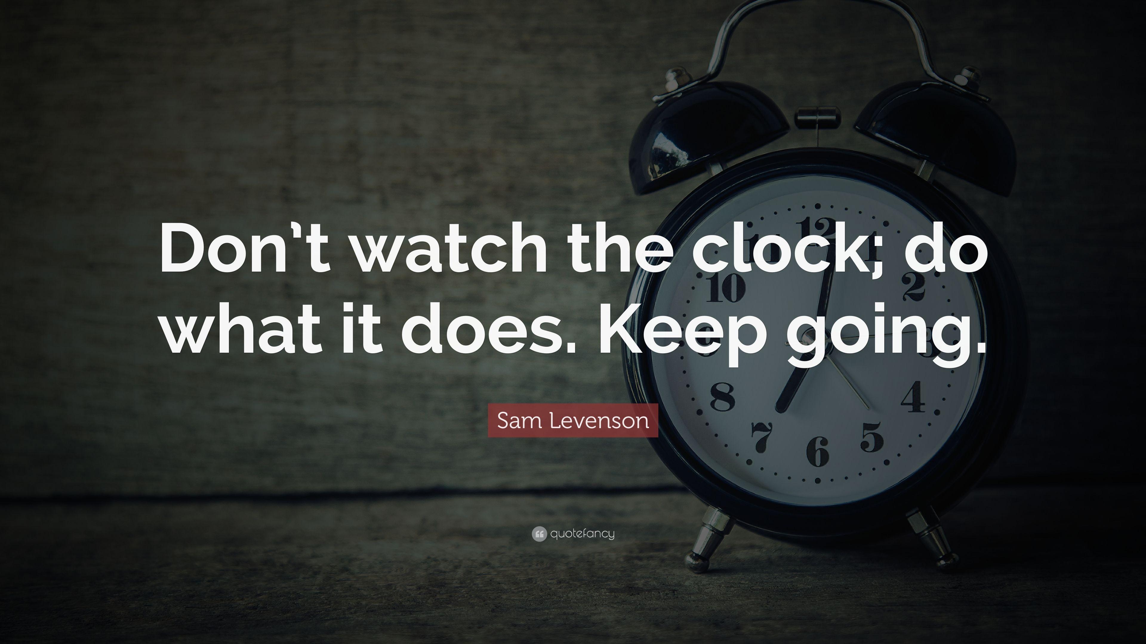 3840x2160 Sam Levenson Quote: “Don't watch the clock; do what it does, Desktop