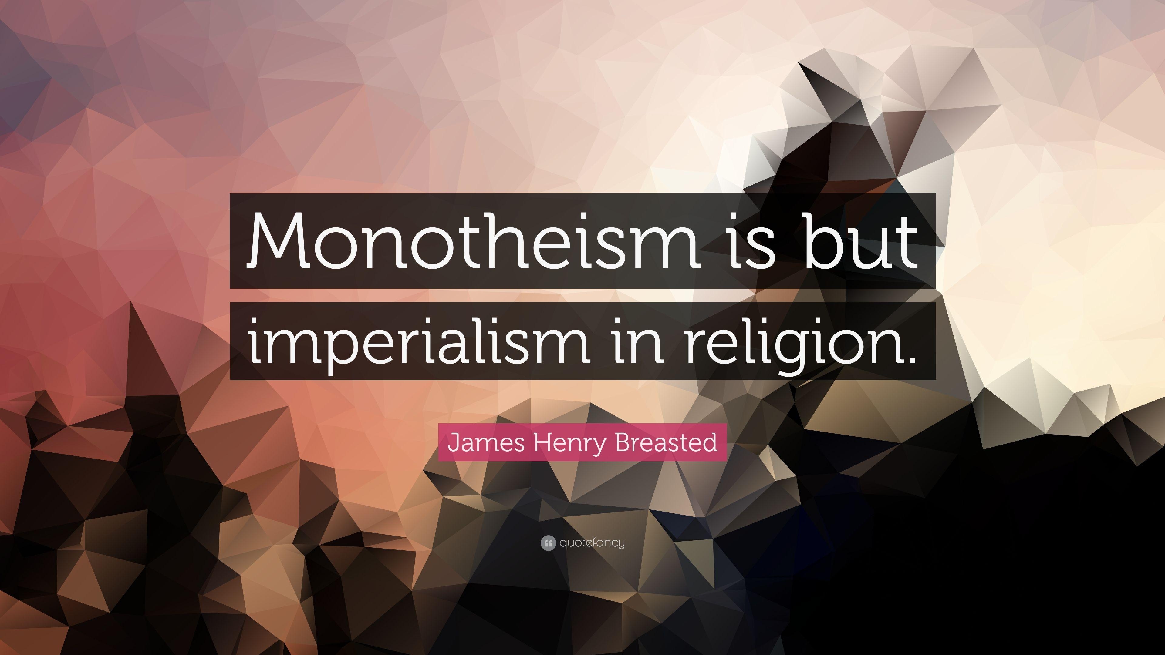 3840x2160 James Henry Breasted Quote: “Monotheism is but imperialism, Desktop