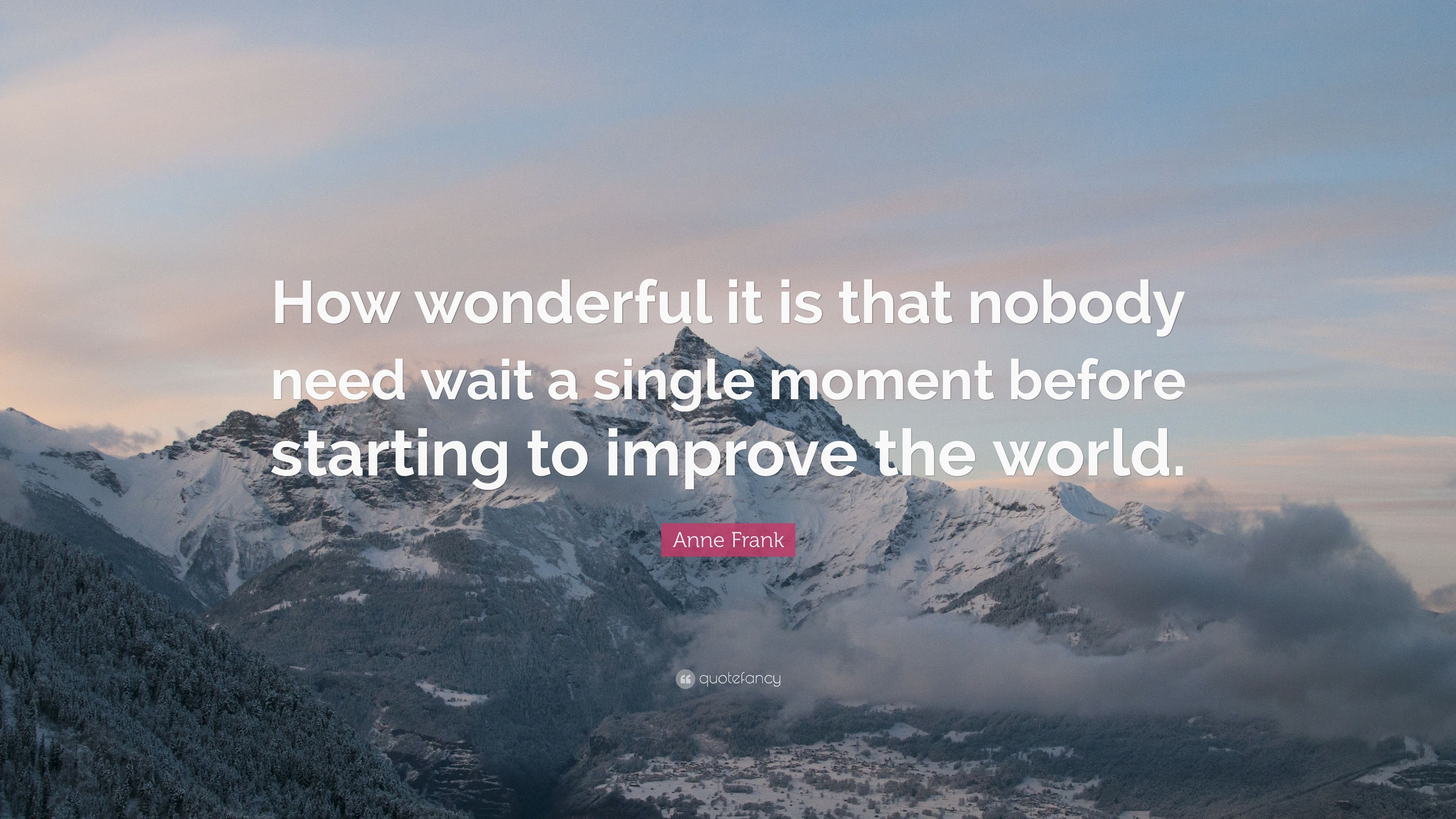 3840x2160 Anne Frank Quote: “How wonderful it is that nobody need wait a, Desktop