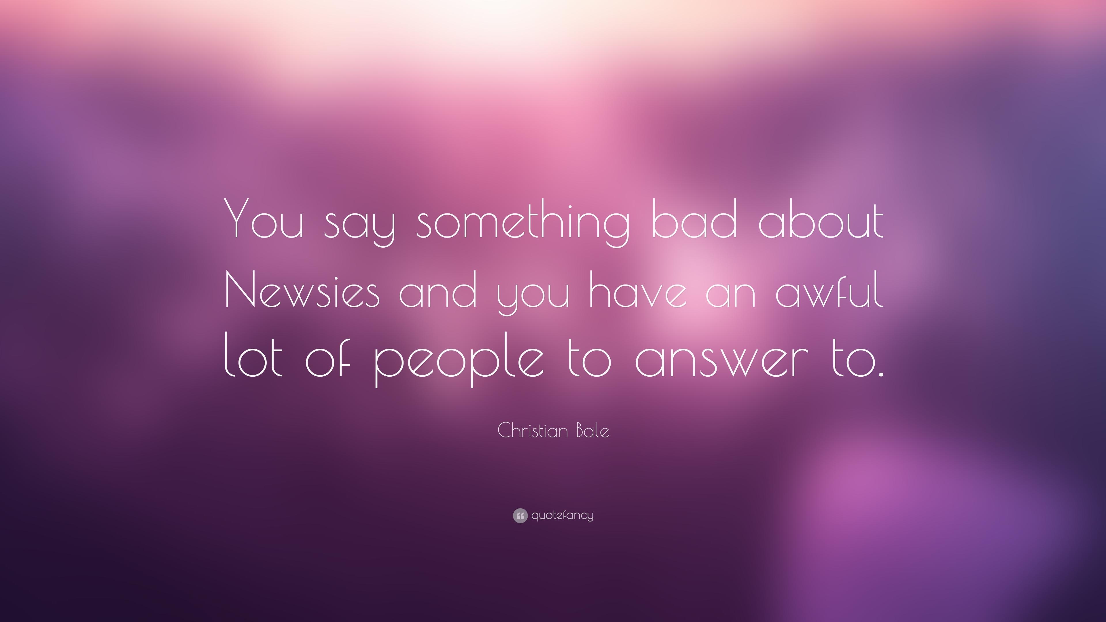 3840x2160 Christian Bale Quote: “You say something bad about Newsies and you, Desktop