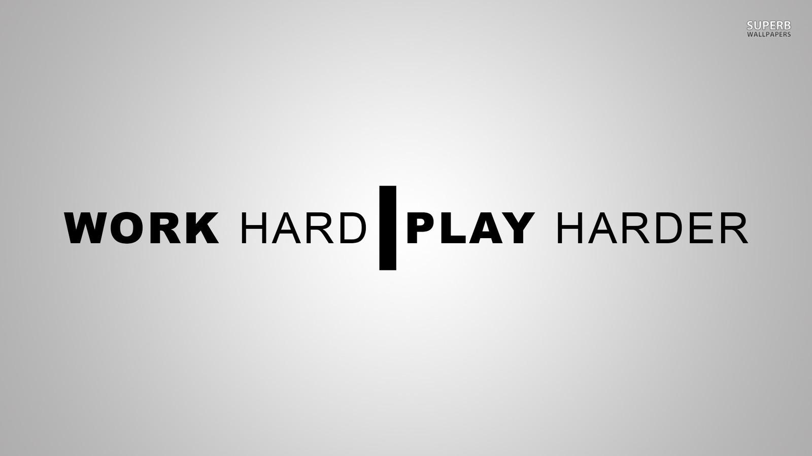 1600x900 Advice image Work Hard Play Harder HD wallpaper and background, Desktop