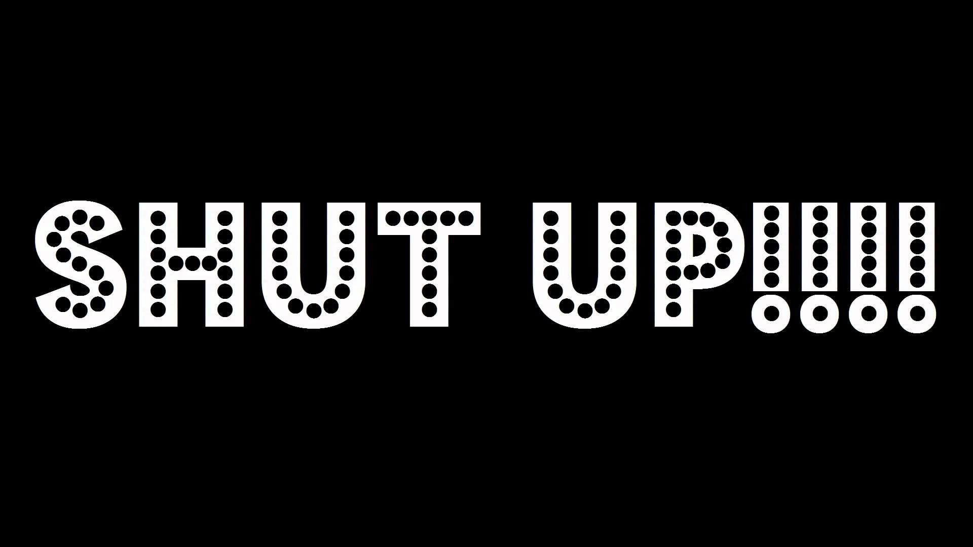 1920x1080 Shut Up Wallpaper, Desktop