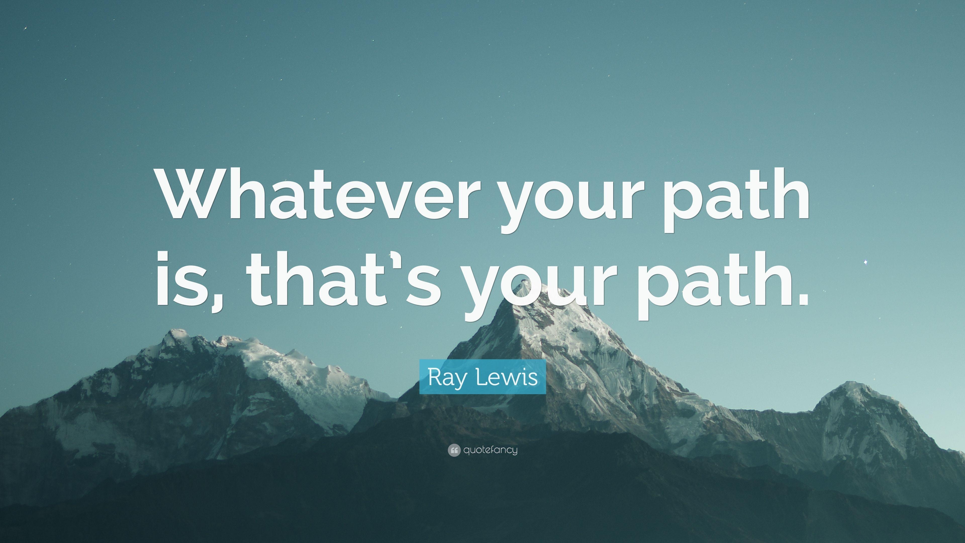 3840x2160 Ray Lewis Quote: “Whatever your path is, that's your path.” 10, Desktop