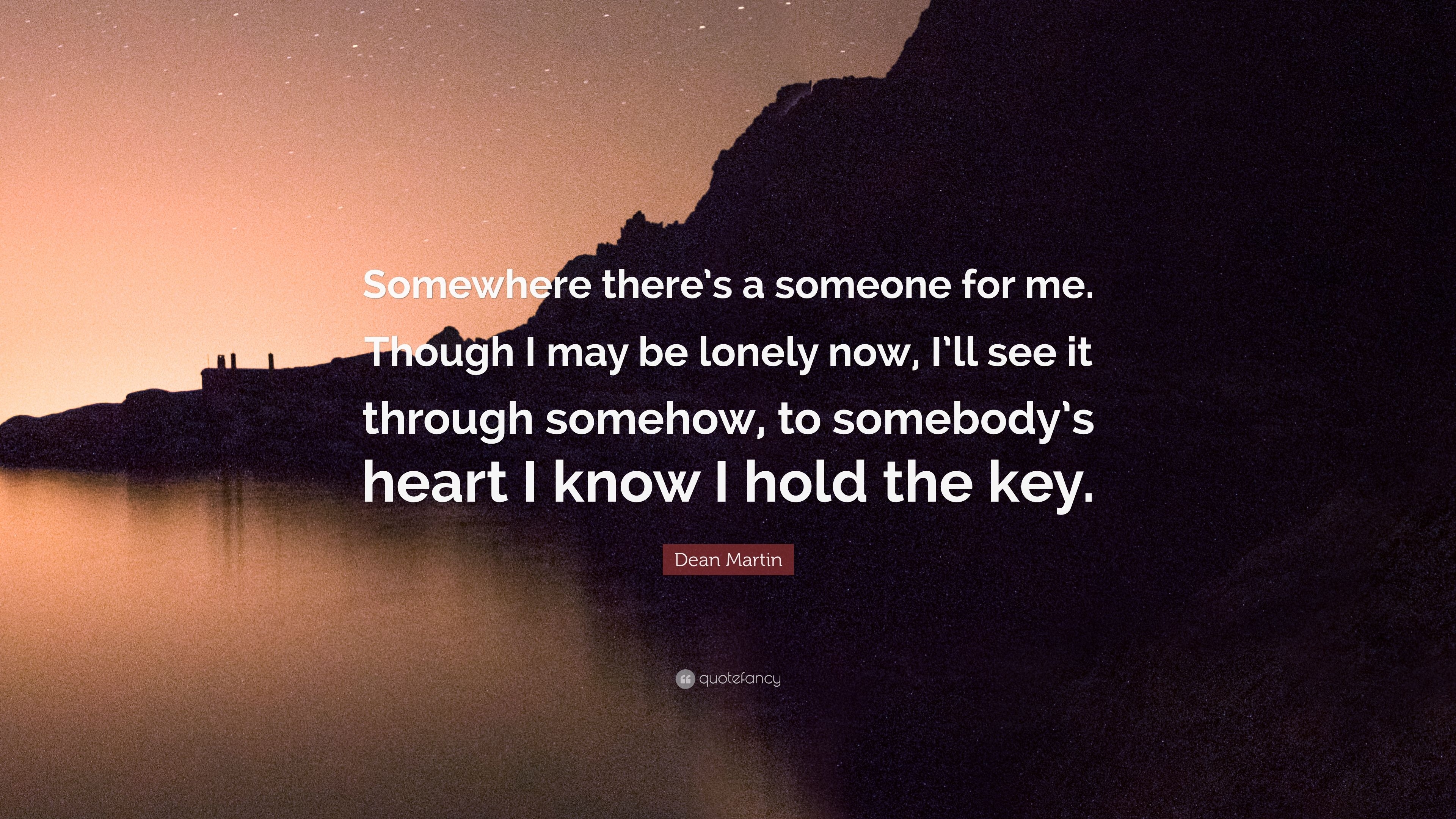 3840x2160 Dean Martin Quote: “Somewhere there's a someone for me. Though I may, Desktop