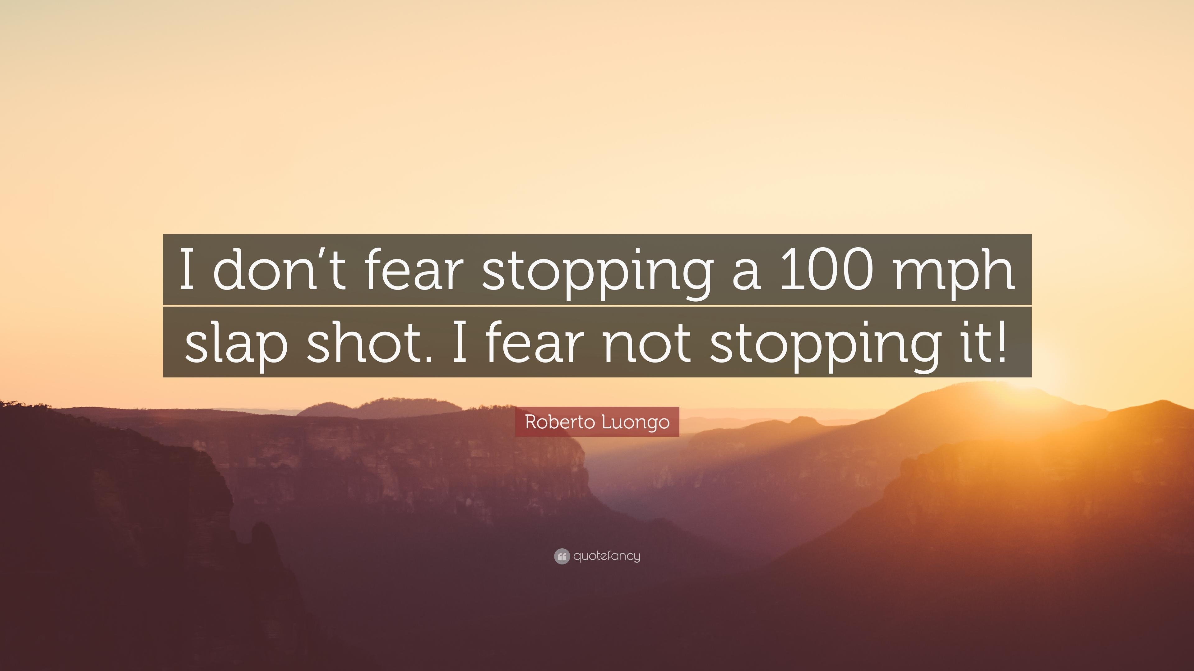 3840x2160 Roberto Luongo Quote: “I don't fear stopping a 100 mph slap shot. I, Desktop