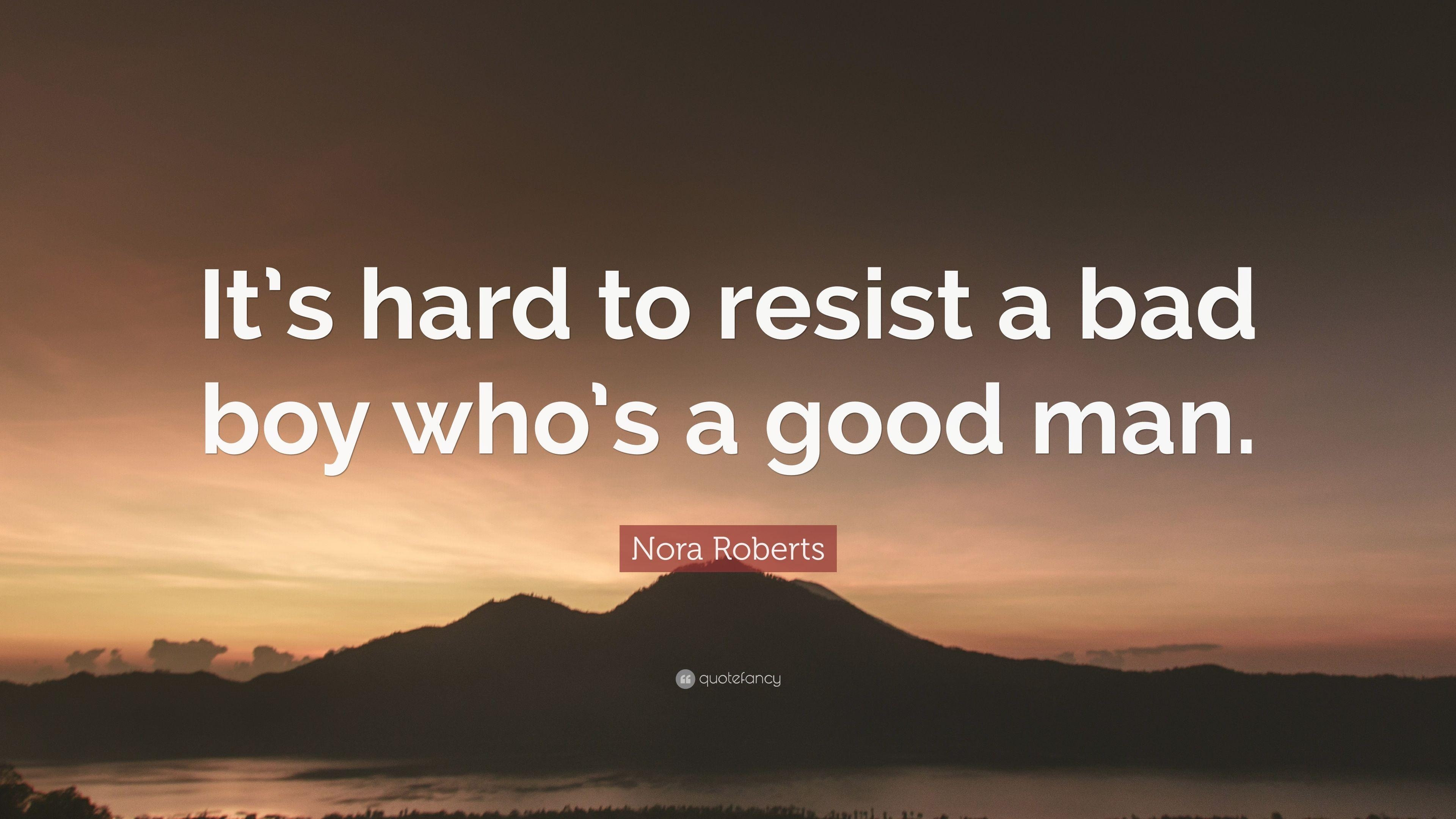 3840x2160 Nora Roberts Quote: “It's hard to resist a bad boy who's a good, Desktop