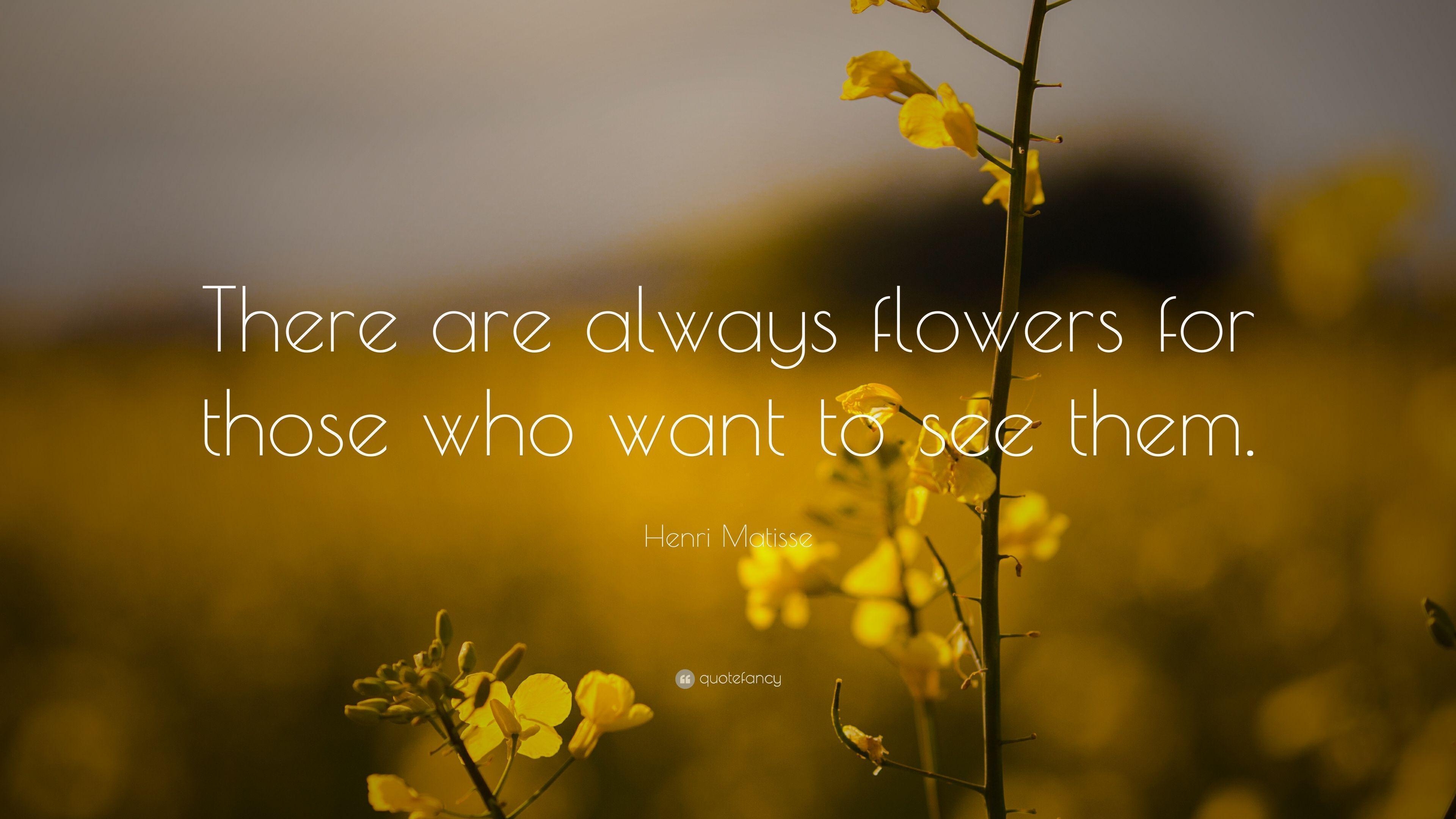 3840x2160 Henri Matisse Quote: “There are always flowers for those who want, Desktop