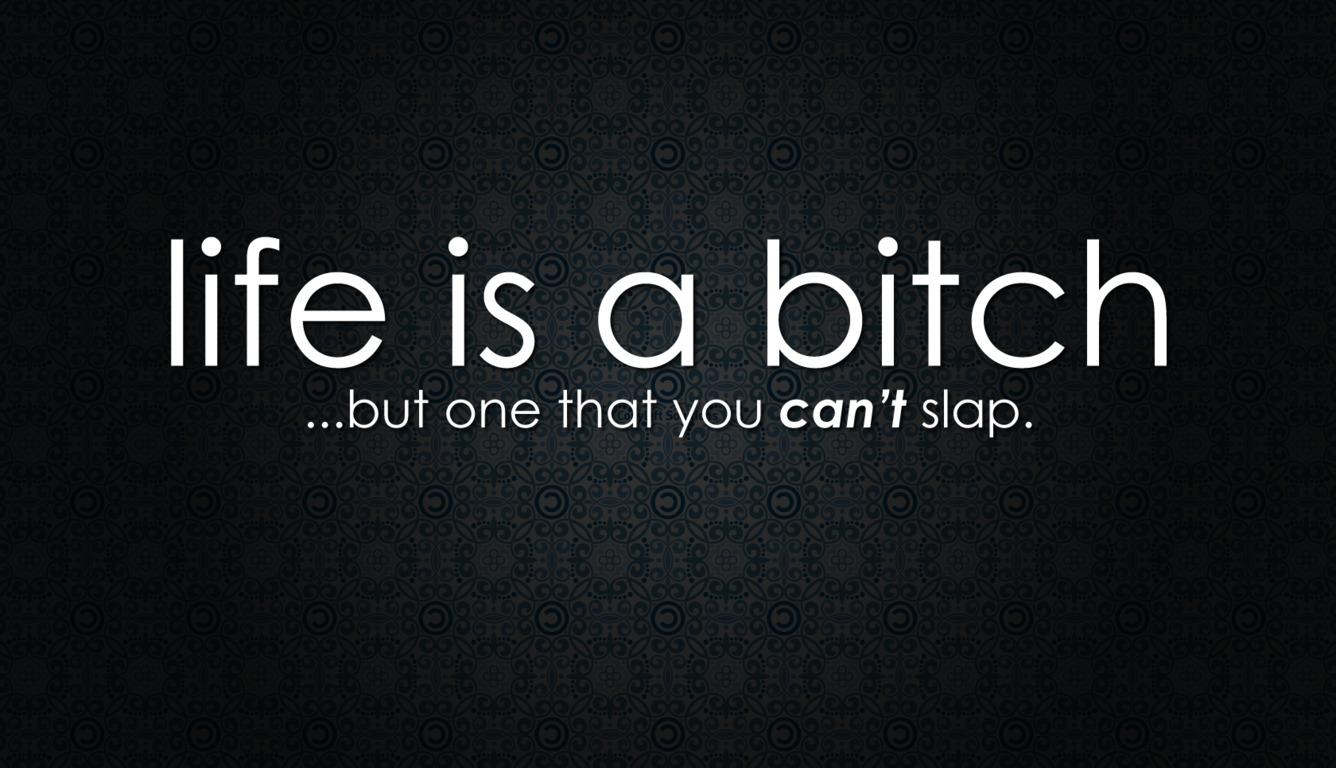 1340x770 Life is a Bitch Quote Laptop HD HD 4k Wallpaper, Desktop