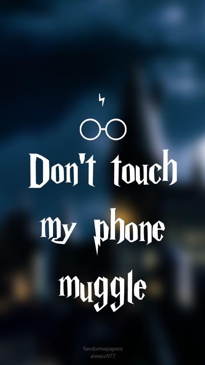 720x1280 Don't touch my phone muggle. Harry Potter. Phone, Phone