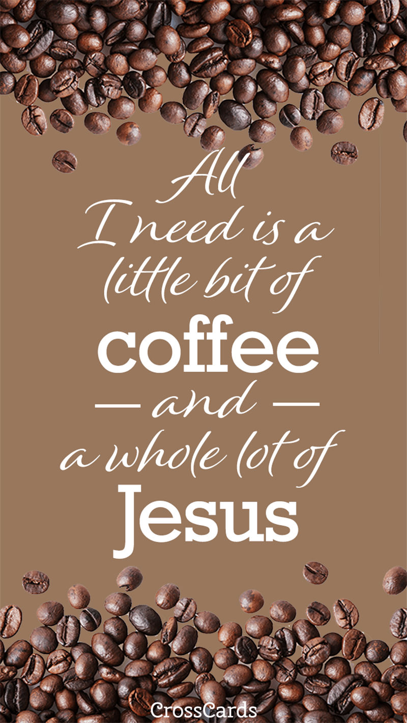 800x1430 Coffee and Jesus wallpaper Wallpaper and Mobile Background, Phone