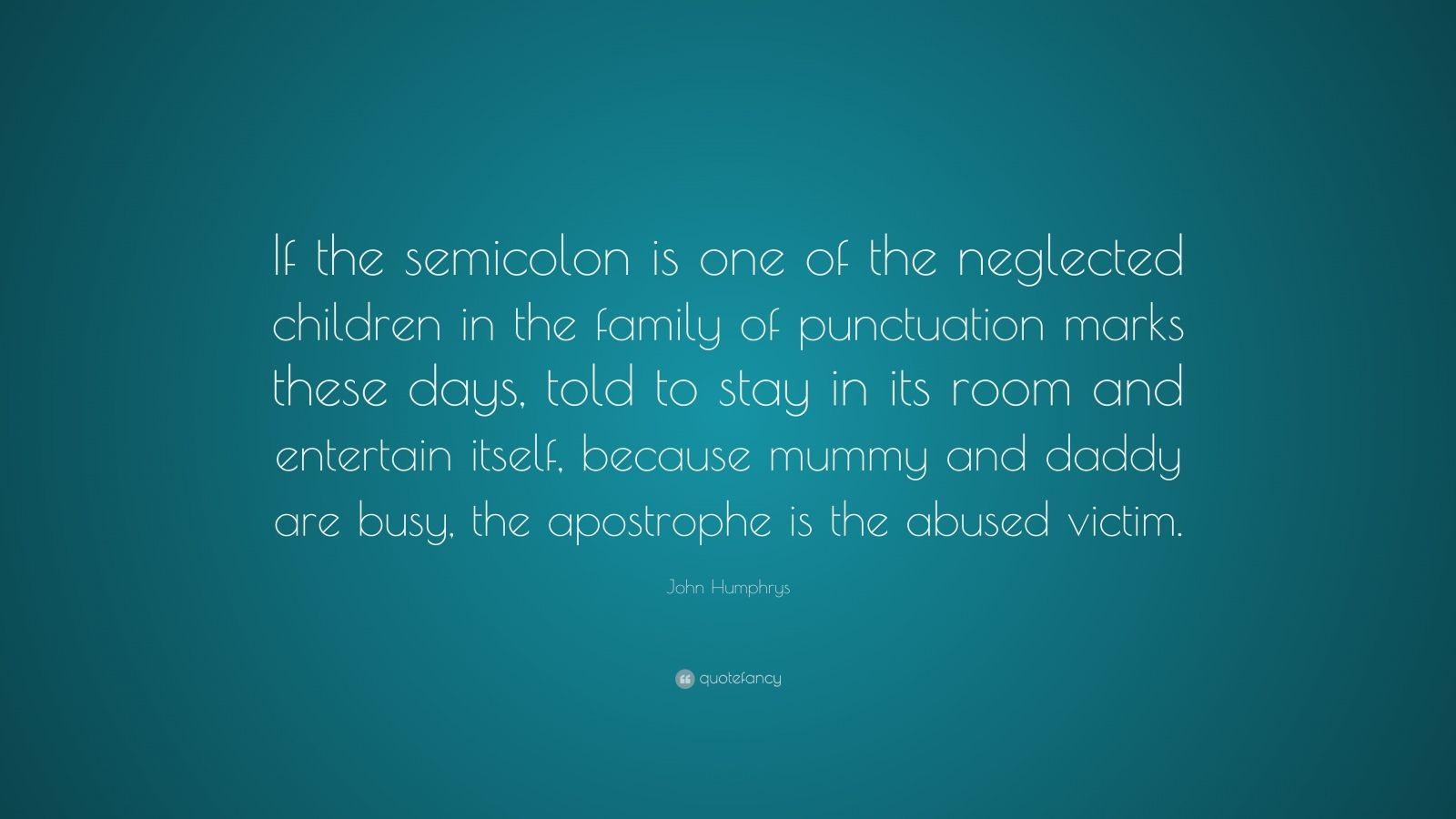 1600x900 John Humphrys Quote: “If the semicolon is one of the neglected, Desktop