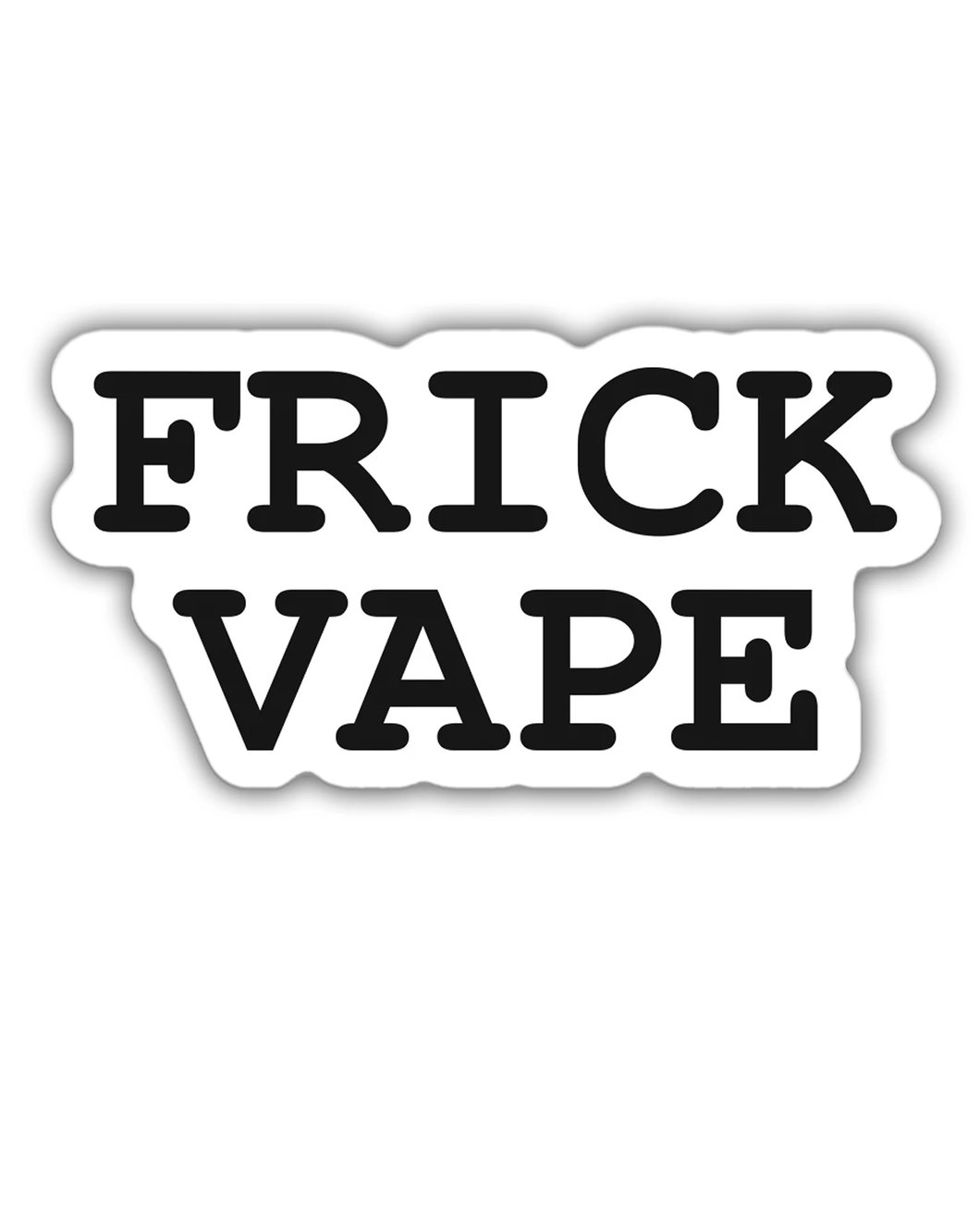 1060x1330 Frick Vape Stickers ( or 10 pack), Phone