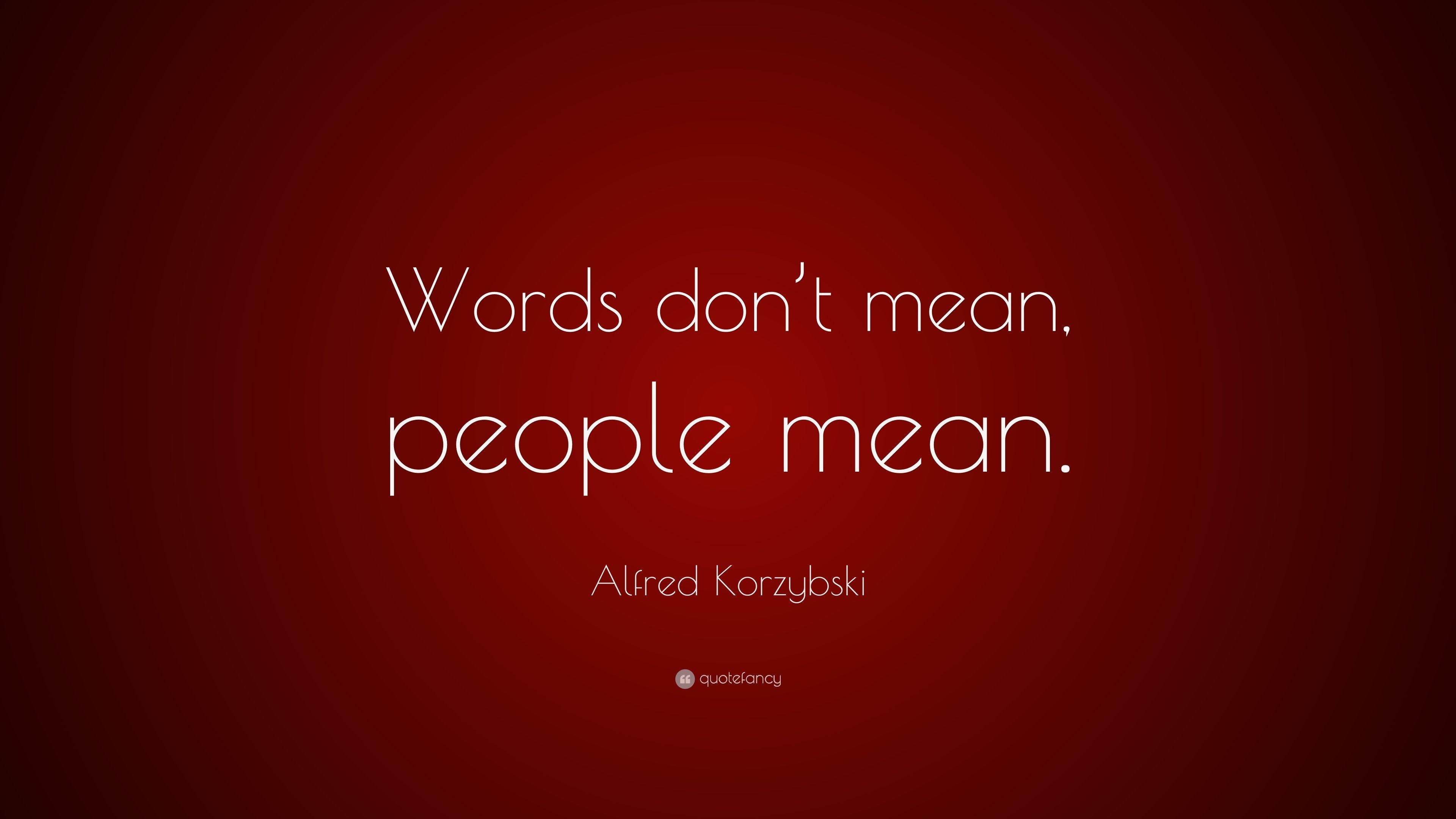 3840x2160 Alfred Korzybski Quote: “Words don't mean, people mean.” 9, Desktop