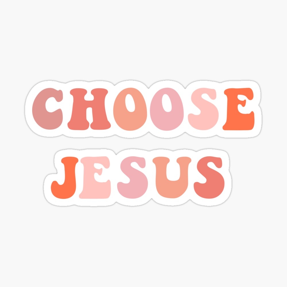 1000x1000 Choose Jesus Sticker, Phone