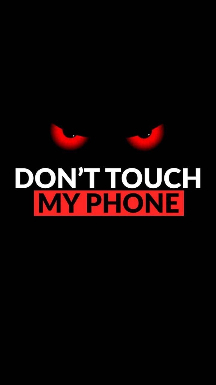 720x1280 Dont Touch My Phone Wallpaper HD, Phone