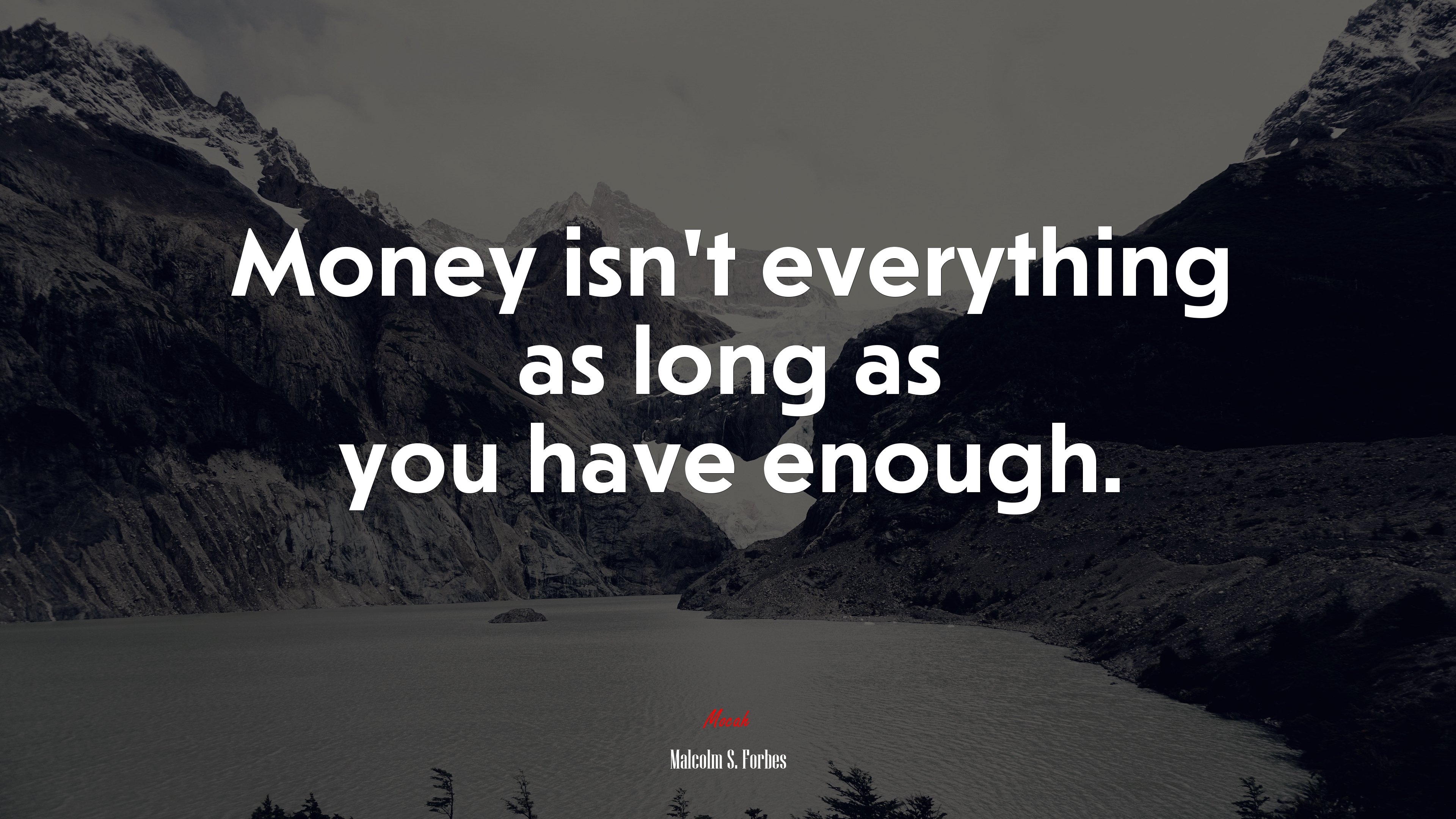 3840x2160 Money isn't everything as long as you have enough. Malcolm S. Forbes quote Gallery HD Wallpaper, Desktop