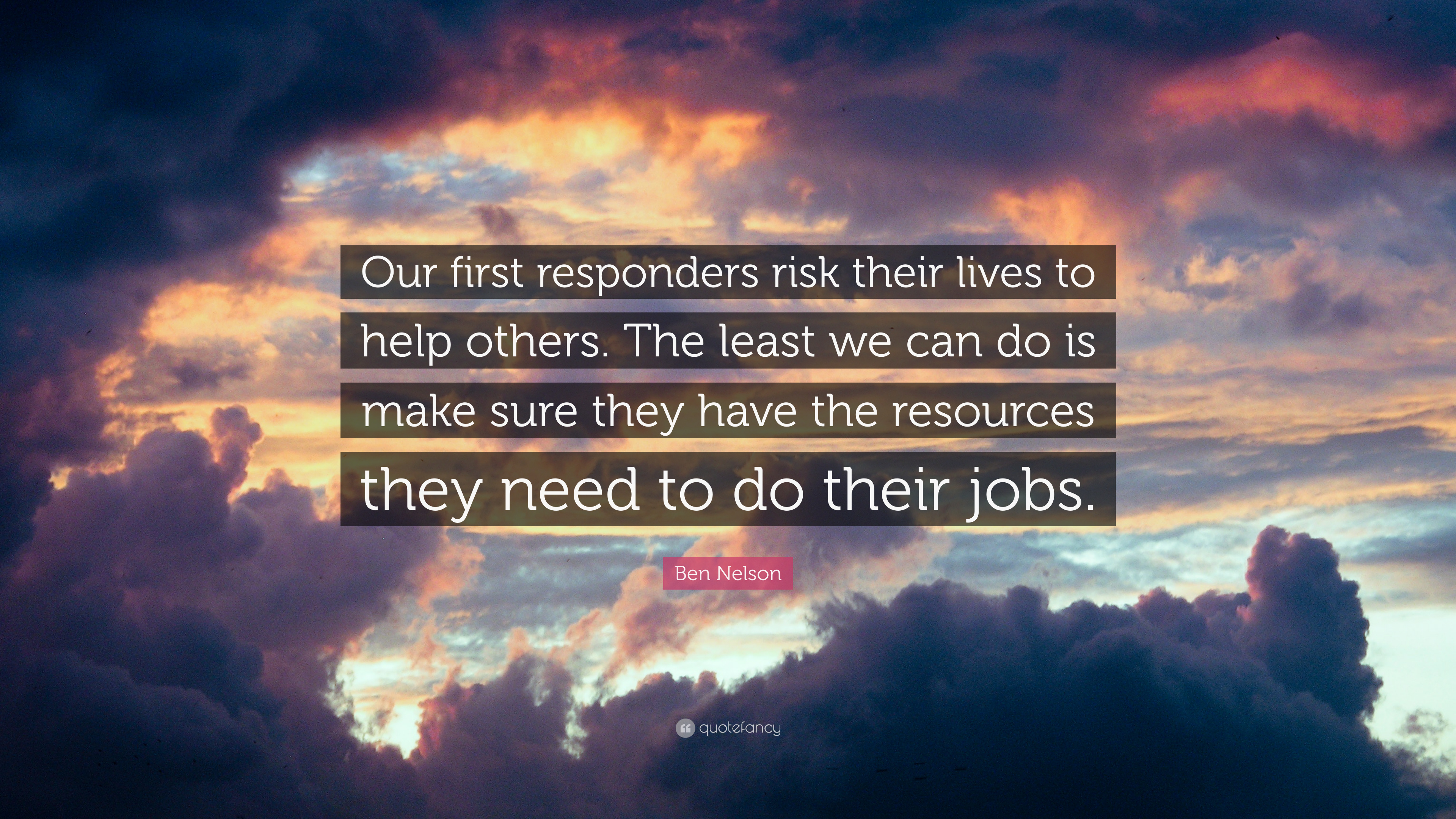 3840x2160 Ben Nelson Quote: “Our first responders risk their lives to help others. The least we can do is make sure they have the resources they need.”, Desktop