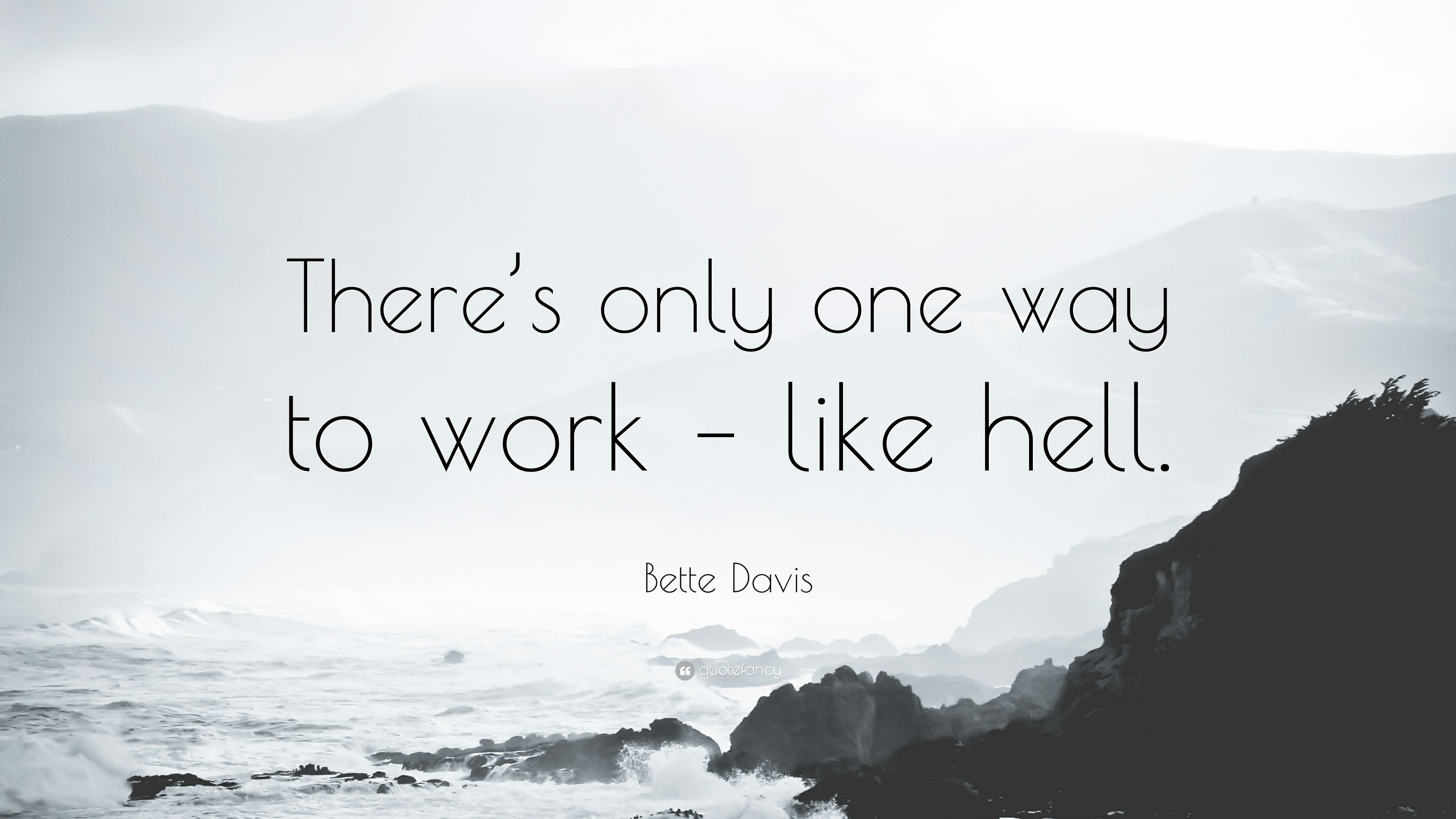 3840x2160 Bette Davis Quote: “There's only one way to work, Desktop