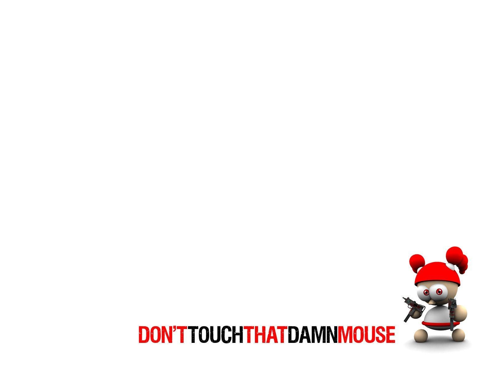 1600x1200 Don't Touch The Mouse, Desktop