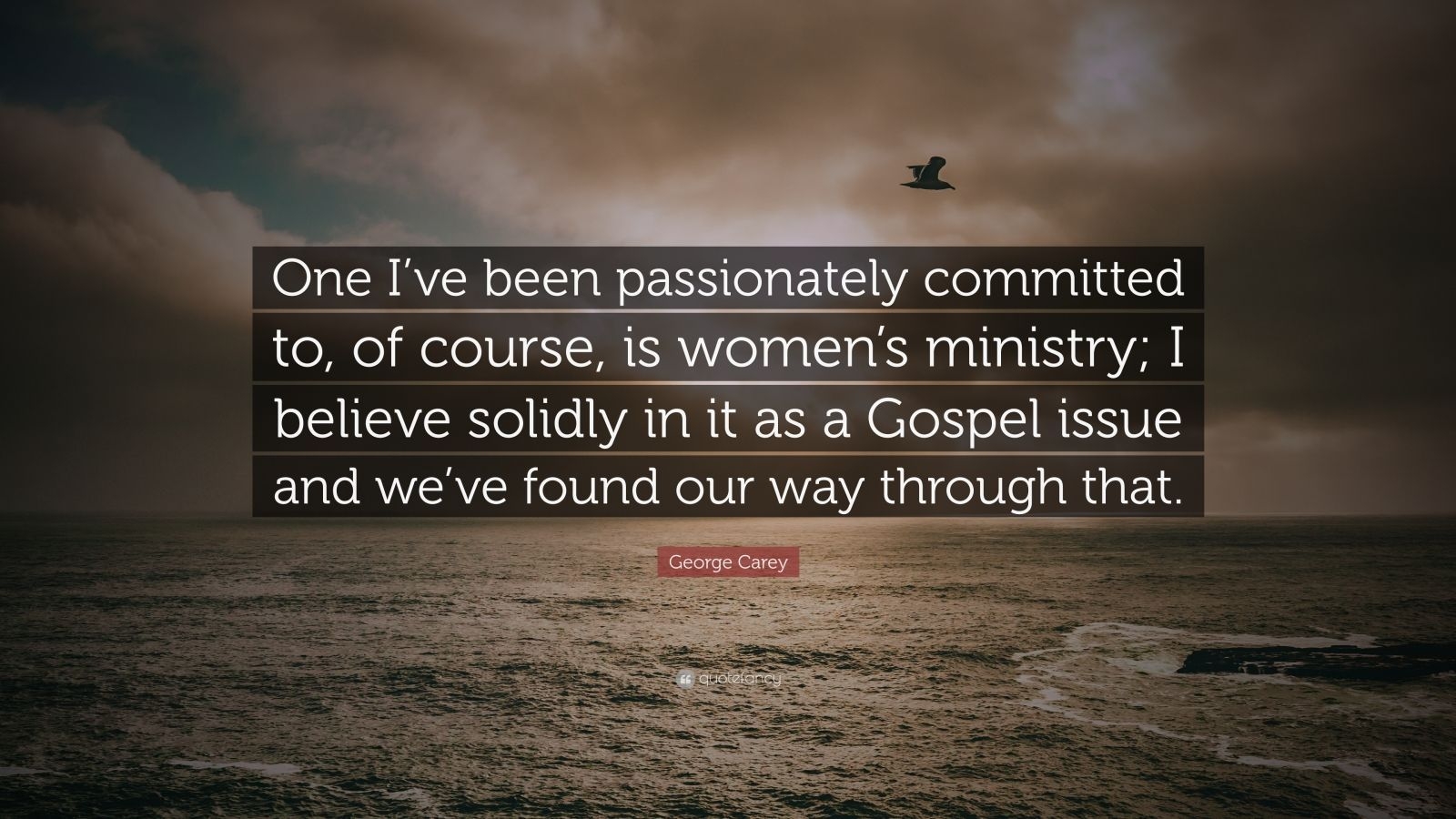 1600x900 George Carey Quote: “One I've been passionately committed to, of course, is women's ministry; I believe solidly in it as a Gospel issue and w.” (7 wallpaper), Desktop