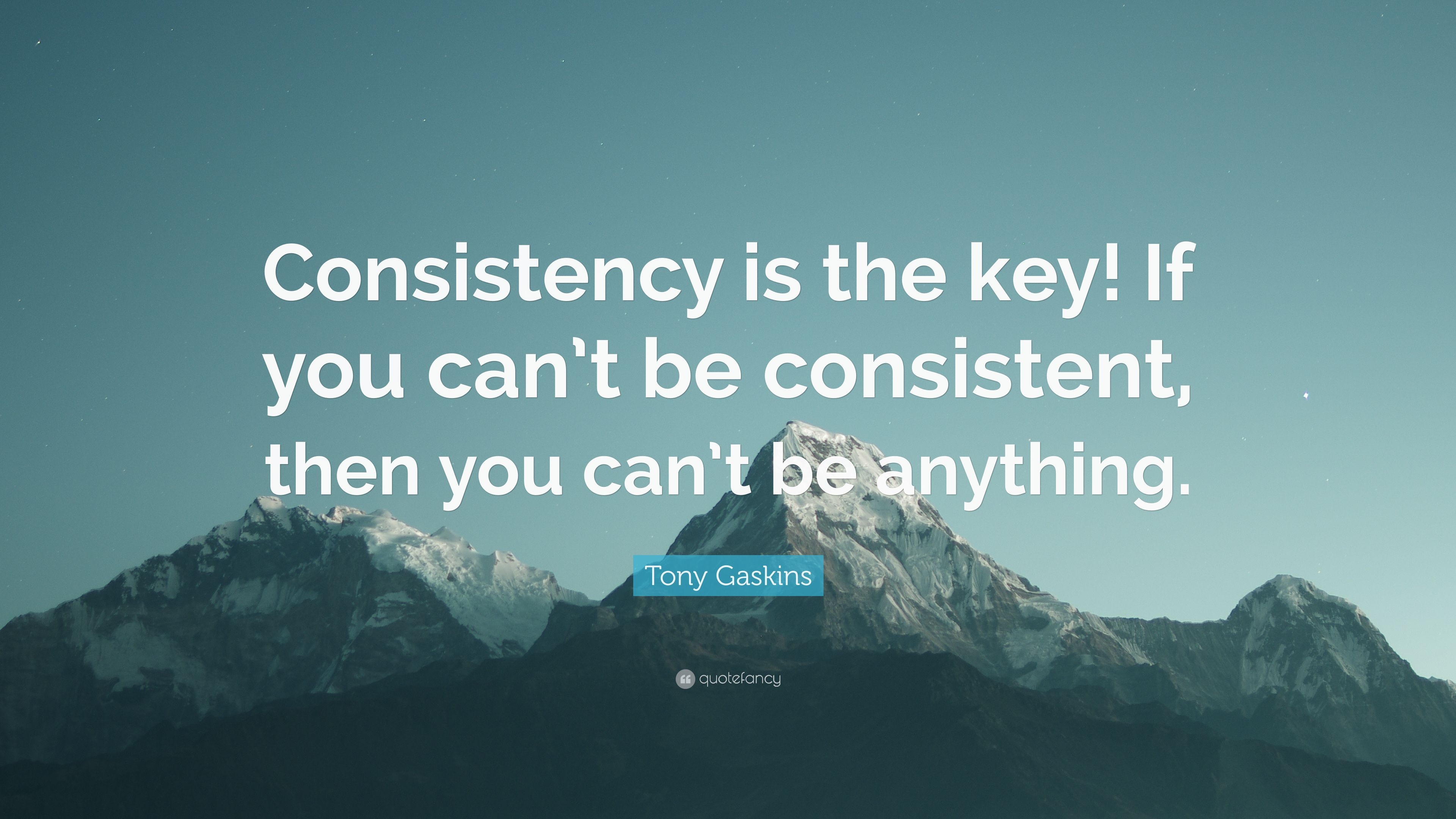 3840x2160 Tony Gaskins Quote: “Consistency is the key! If you can't be consistent, then you can't be anything.” (12 wallpaper), Desktop