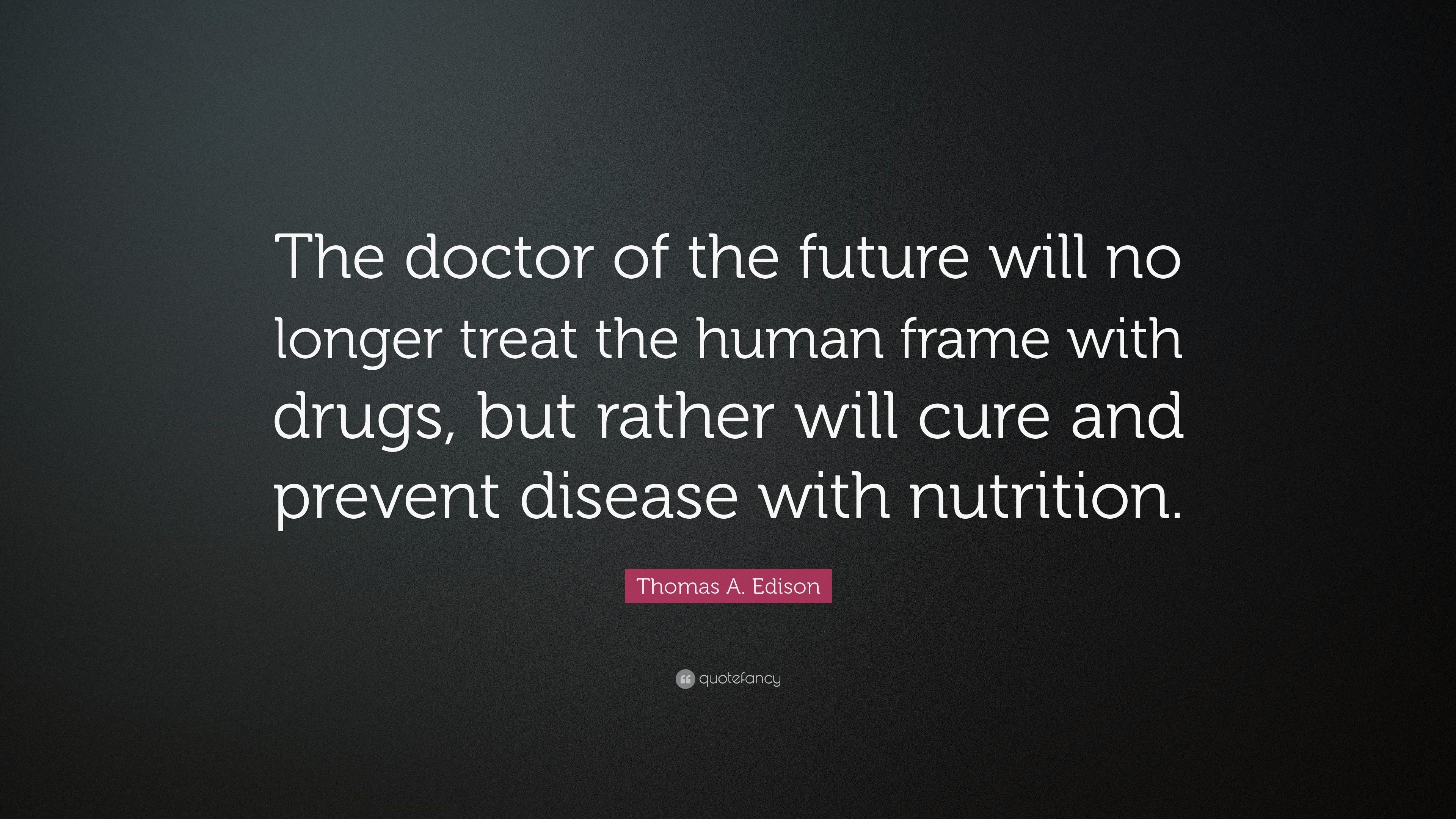 3840x2160 Thomas A. Edison Quote: “The doctor of the future will no longer, Desktop