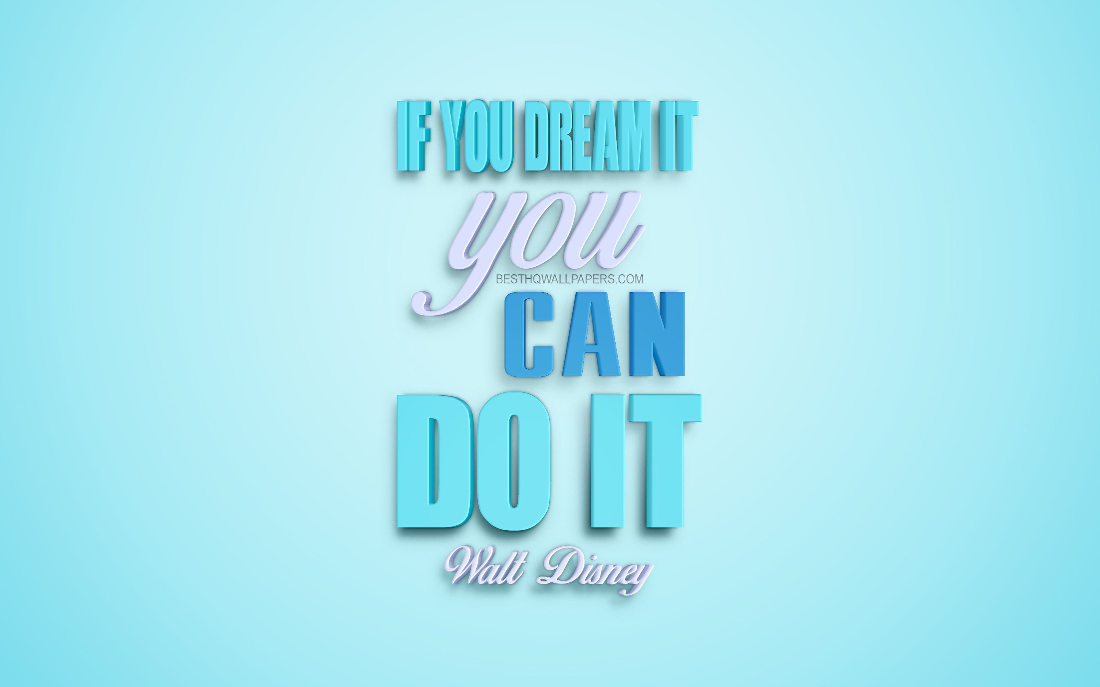 3840x2400 Download wallpaper If you dream it you can do it, Walt Disney quotes, motivation quotes, 3D artwork, quotes about dreams, inspiration, creative art, Walt Disney for desktop with resolution. High Quality, Desktop