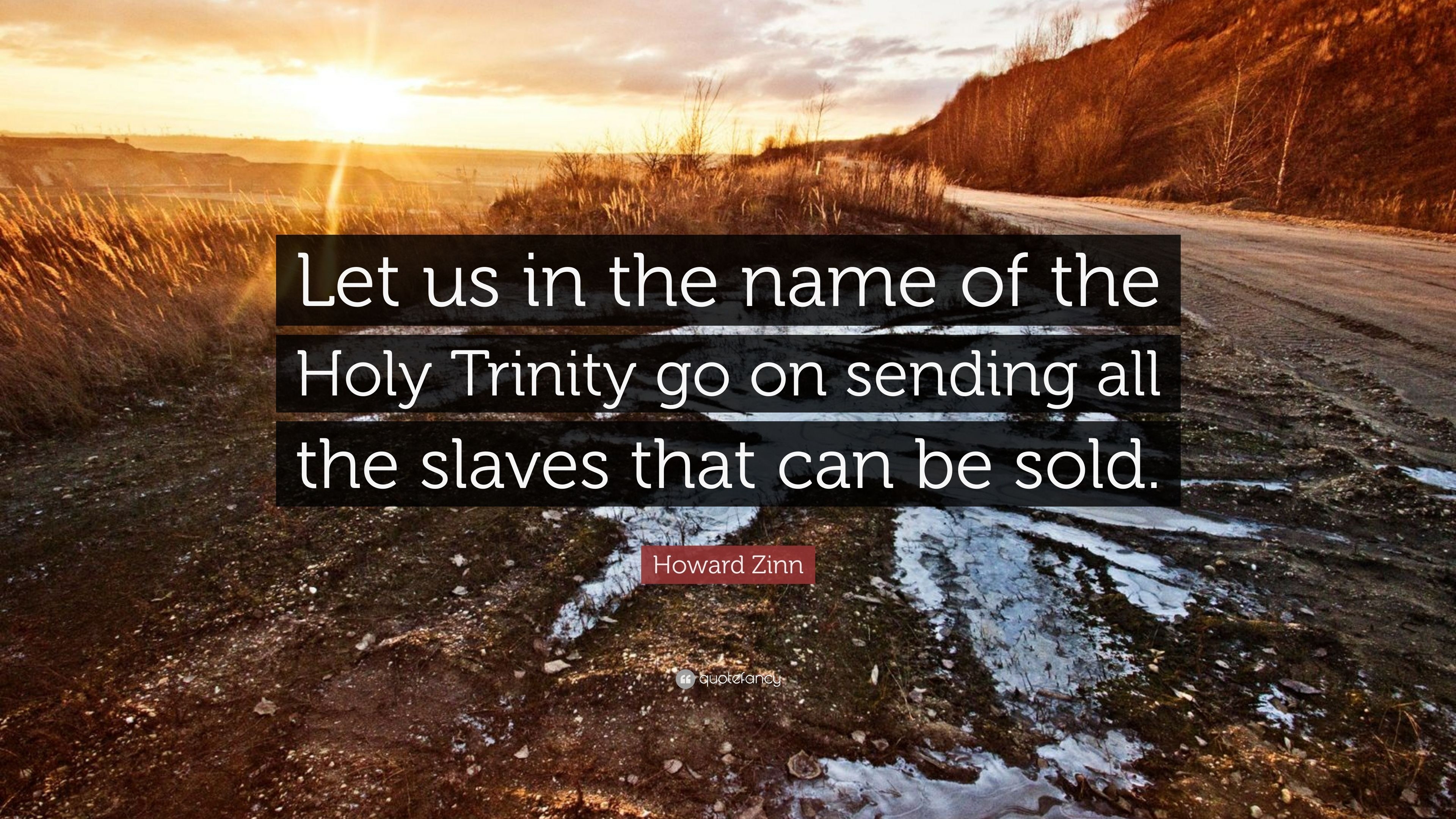 3840x2160 Howard Zinn Quote: “Let us in the name of the Holy Trinity go, Desktop