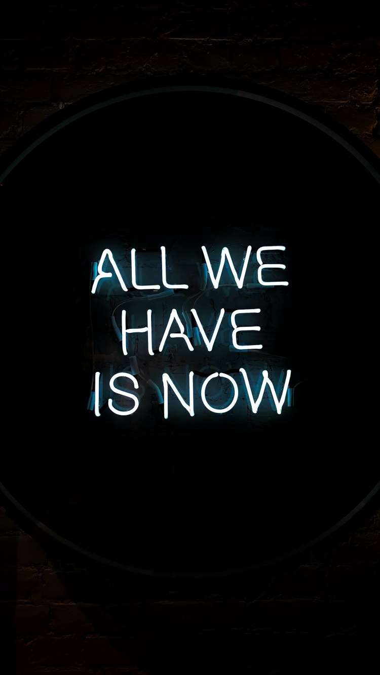 750x1340 All we have is Now Wallpaper 4K, Neon sign, Typography, Quotes, Phone