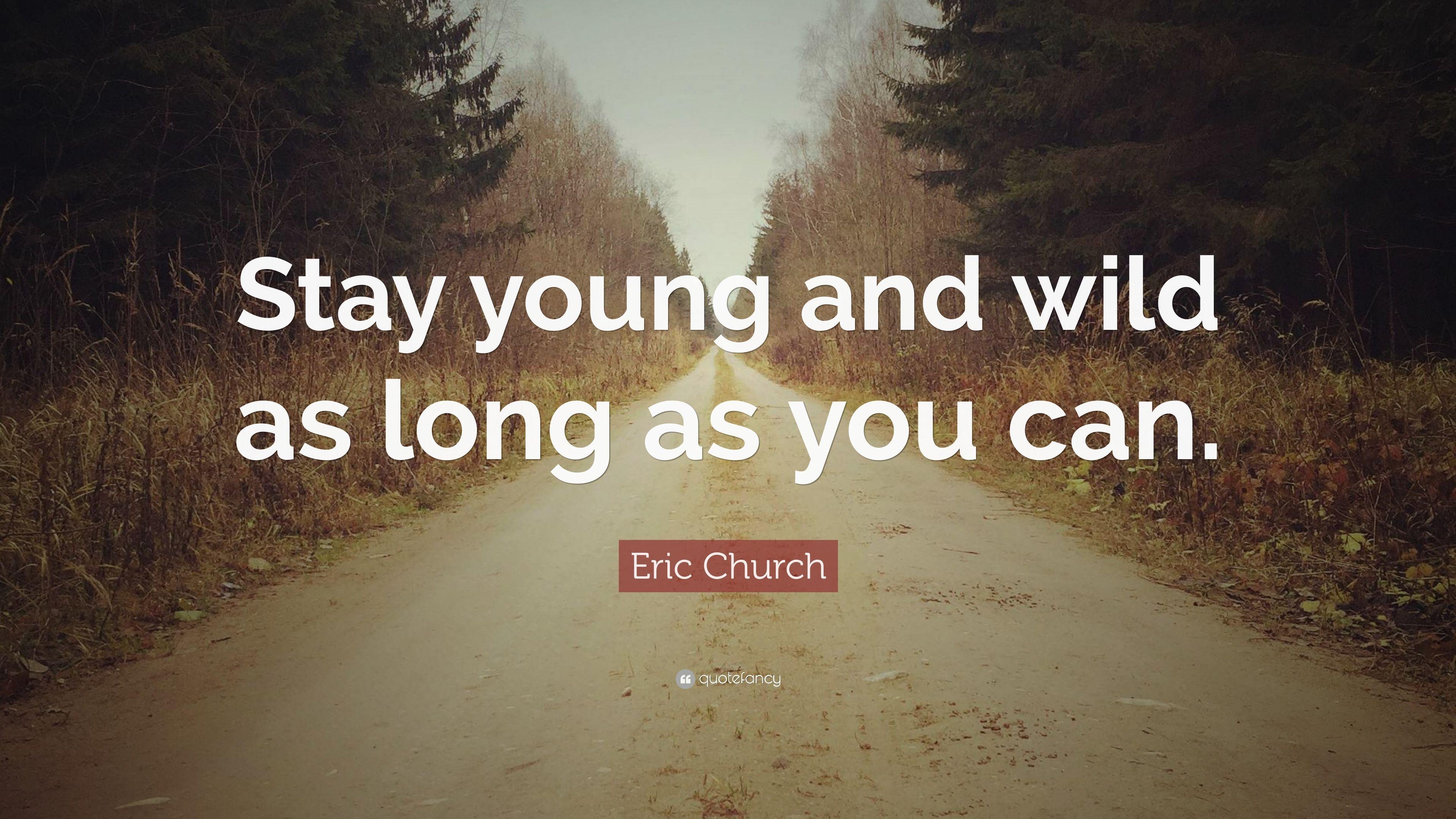 3840x2160 Eric Church Quote: “Stay young and wild as long as you can.” 10, Desktop