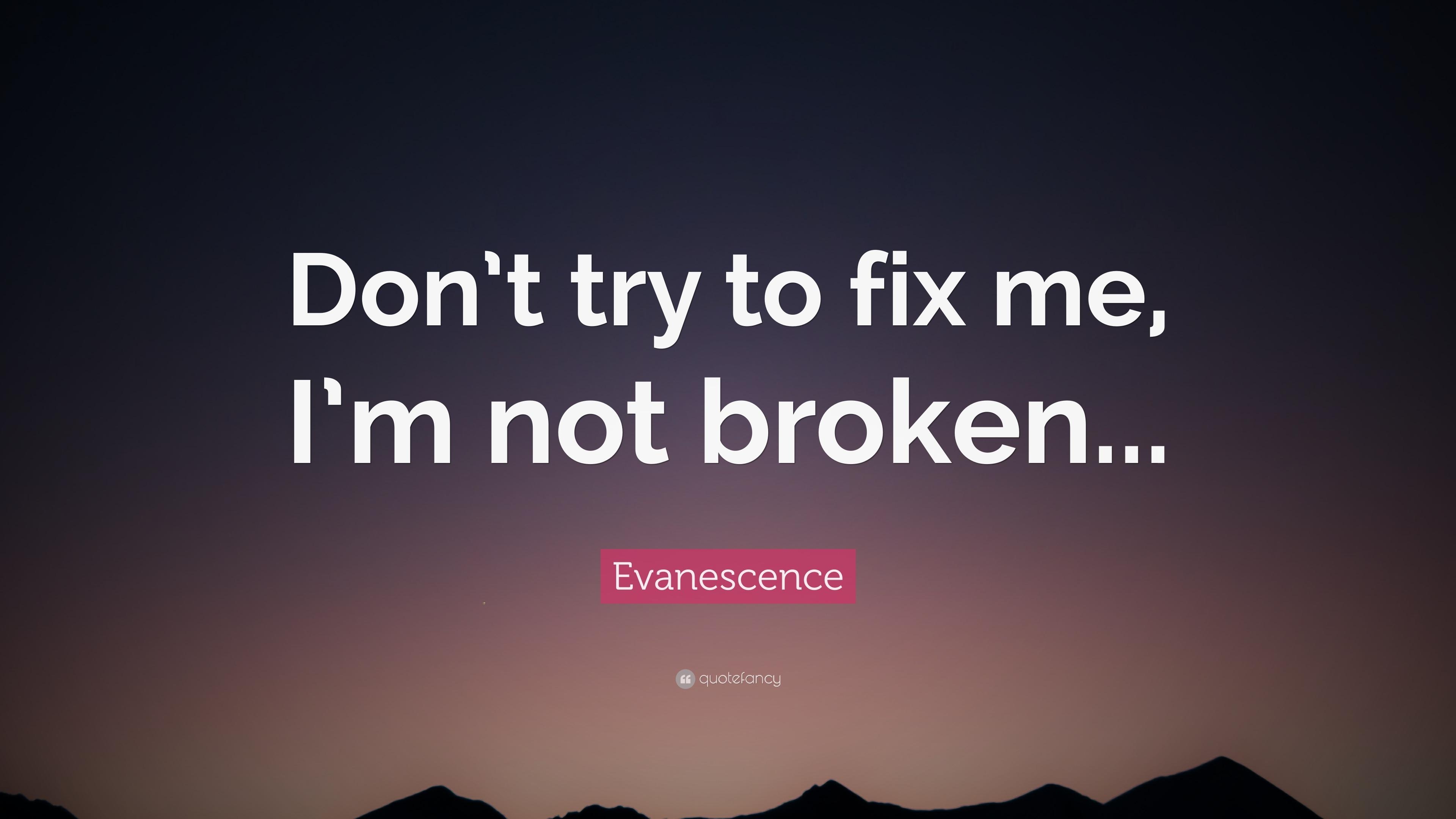 3840x2160 Evanescence Quote: “Don't try to fix me, I'm not broken.” 12, Desktop