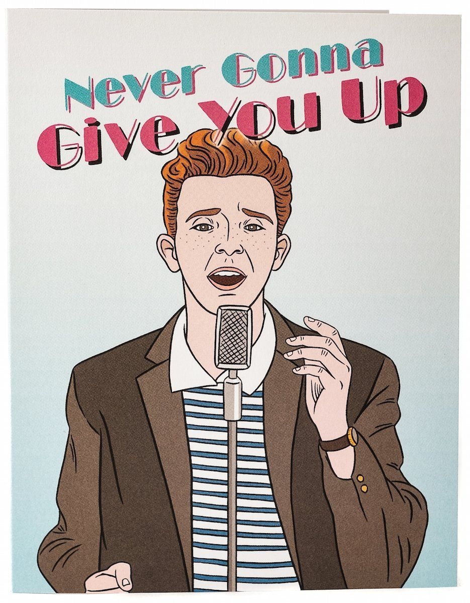 940x1200 Never Gonna Give You Up Card. Funny gifts for her, Rick astley, Phone